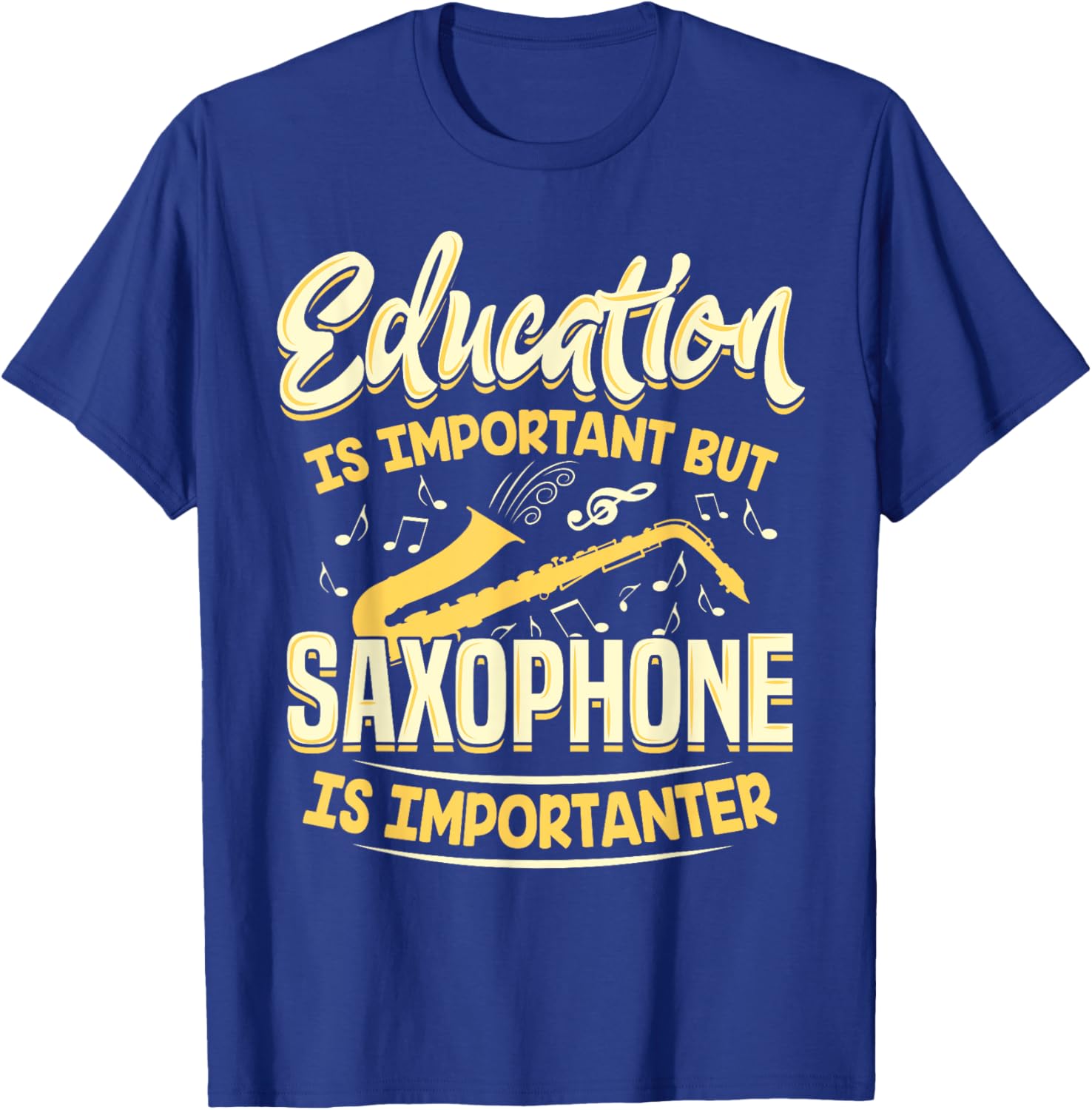 Education Is Important But Saxophone Is Importanter Shirt T-Shirt - T-Shirt | Royal