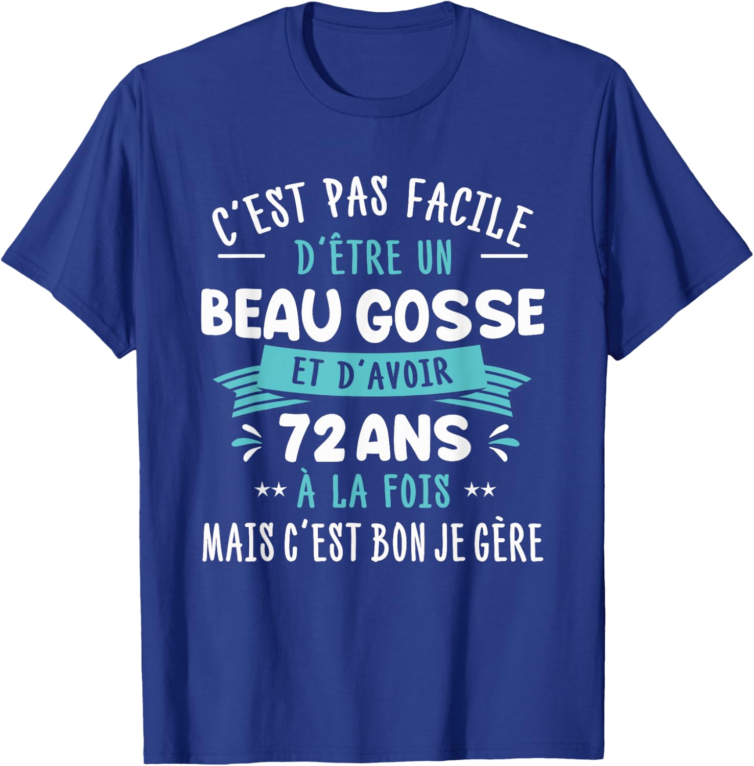 Beau Gosse Funny Gift Man 72 Years Birthday Party T-Shirt - T-Shirt | Royal