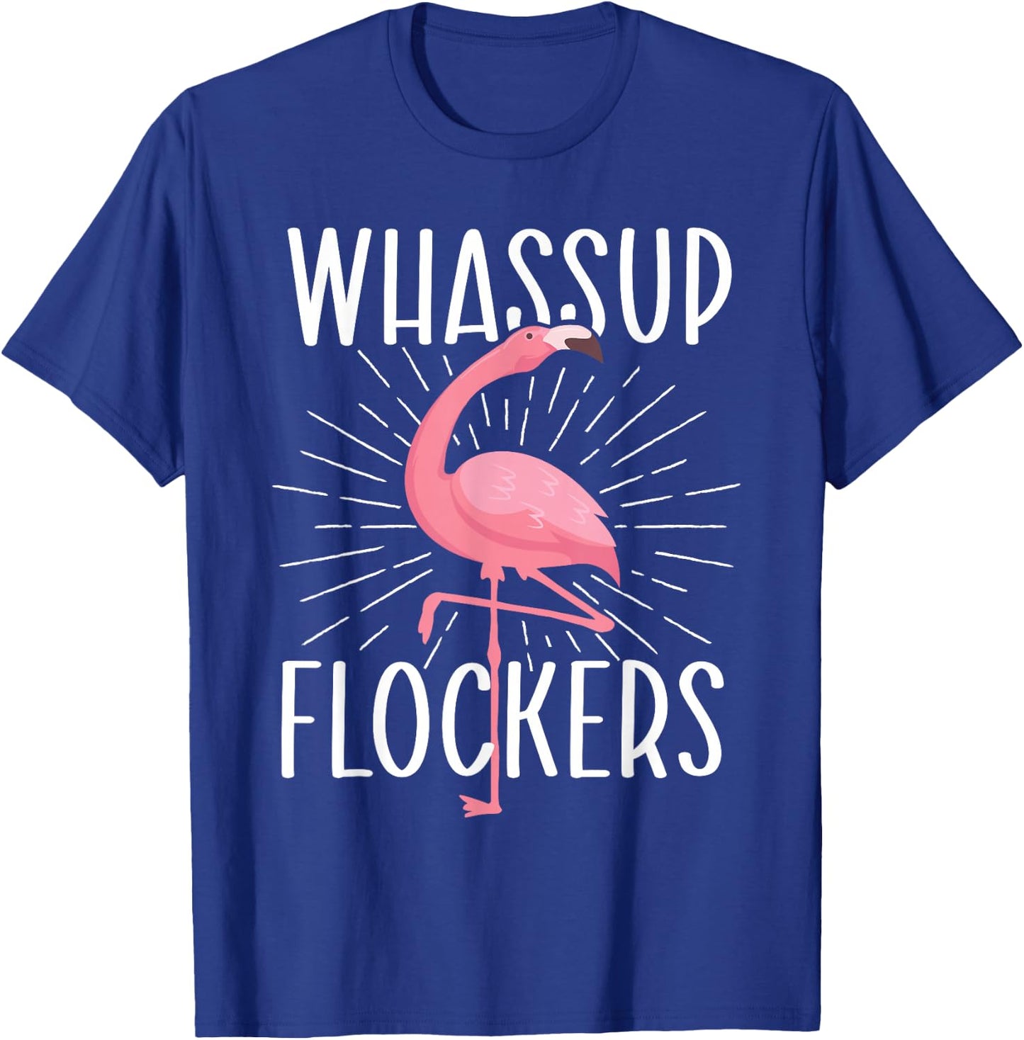 Whassup Flockers - Funny Flamingo Lover Zoo Animal T-Shirt - T-Shirt | Royal