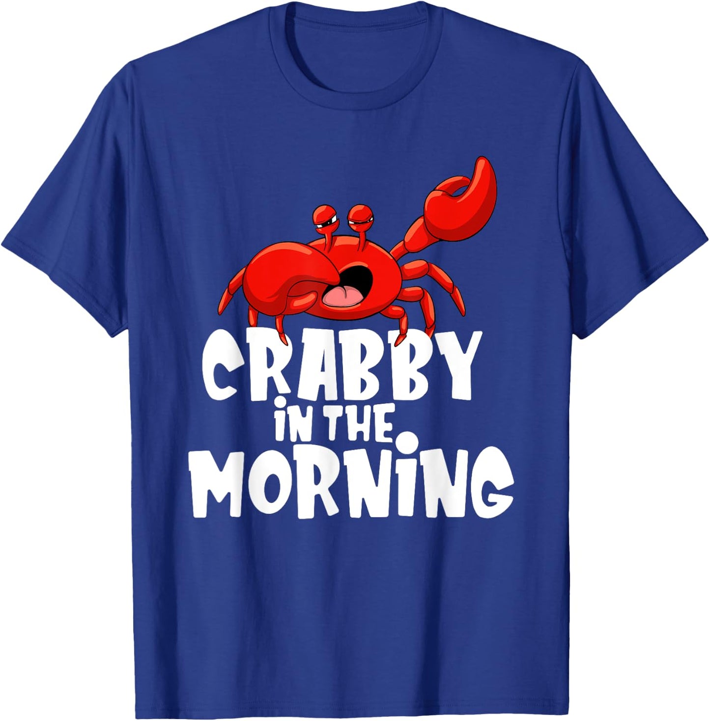 Crabby In The Morning - Crab Lover Crustacean Ocean Crabbing T-Shirt - T-Shirt | Royal