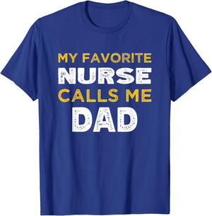 My Favorite Nurse Calls Me Dad T-Shirt - T-Shirt | Royal