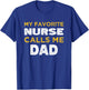 My Favorite Nurse Calls Me Dad T-Shirt - T-Shirt | Royal
