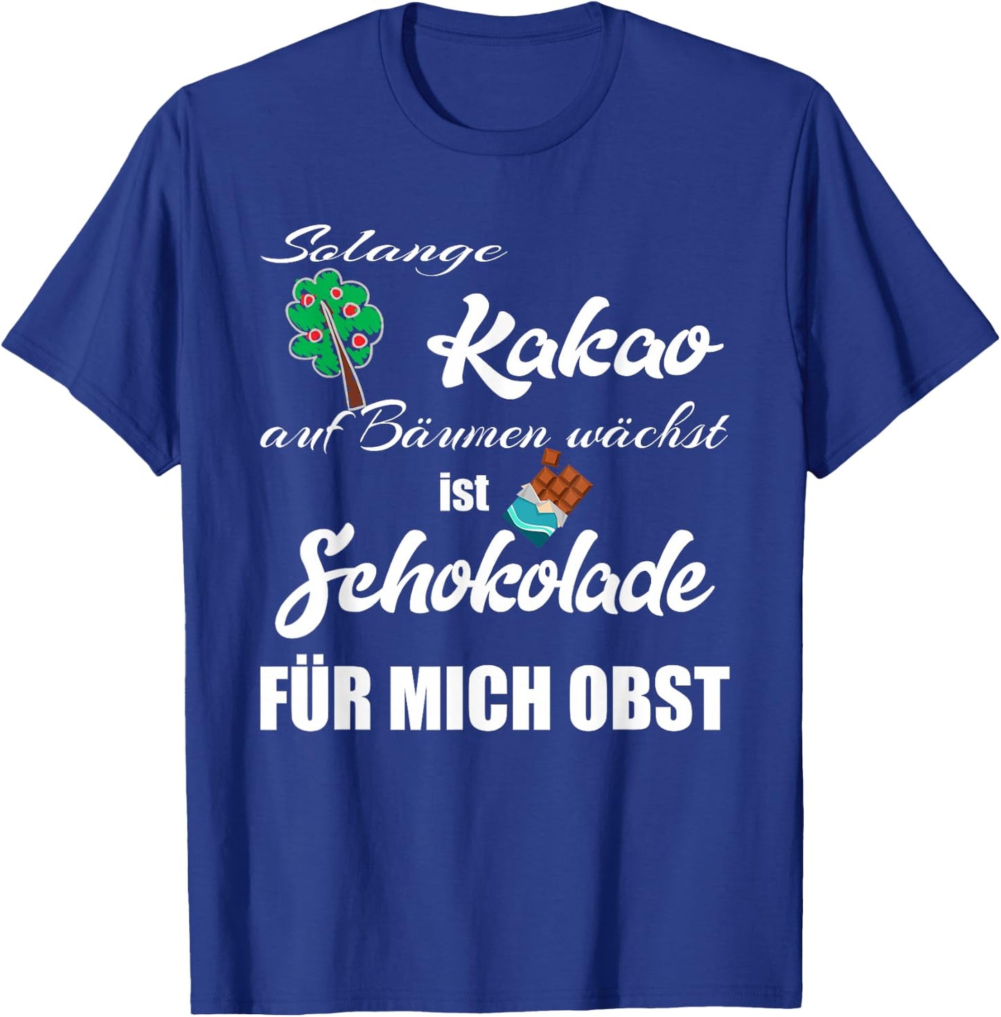 Schokolade Spruch , Schokoladen T-Shirt - T-Shirt | Royal