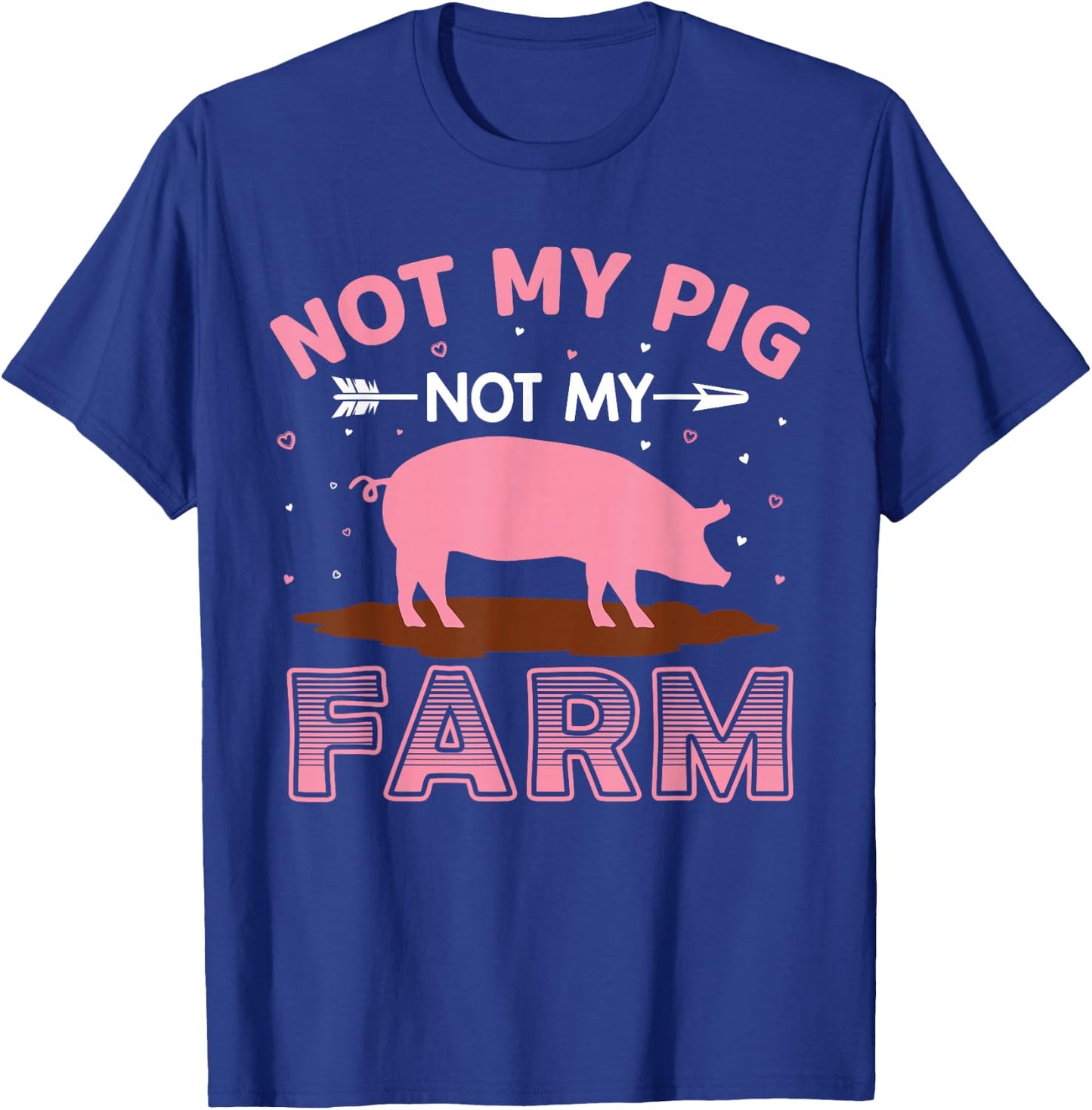 Not My Pig Not My Farm T-Shirt - T-Shirt | Royal