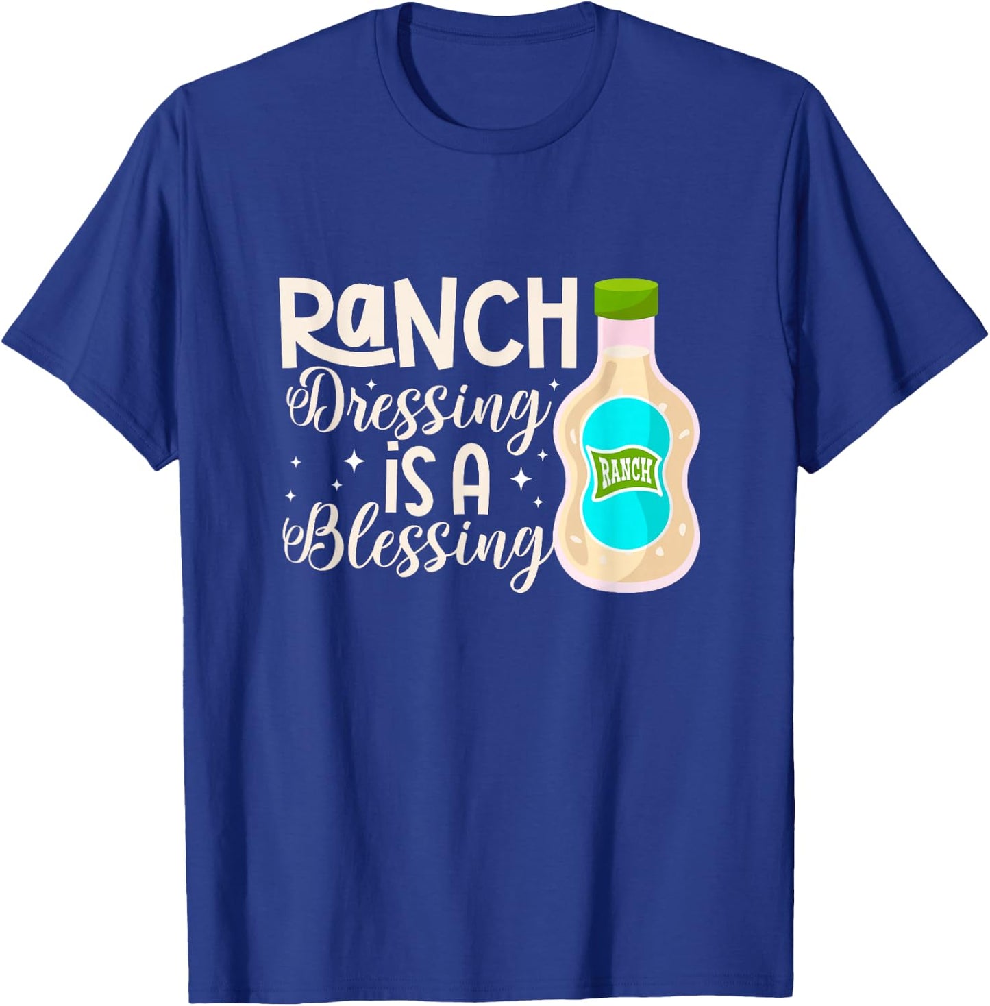 Ranch Dressing Is A Blessing Condiment Salad Sauce T-Shirt - T-Shirt | Royal