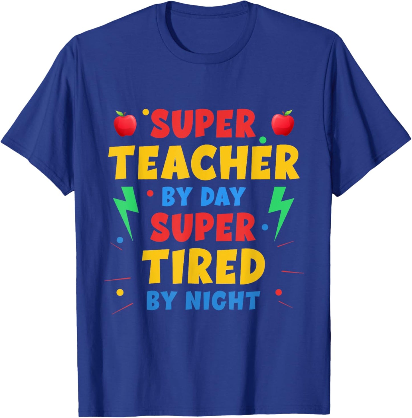 Super Teacher By Day Super Tired By Night Funny Teacher Women T-Shirt - T-Shirt | Royal