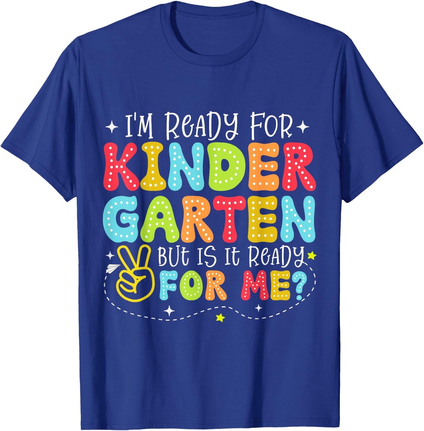 I'm Ready for Kindergarten But Is It Ready For Me School T-Shirt - T-Shirt | Royal