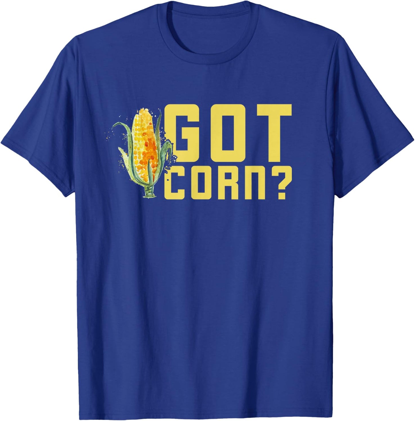 Got Corn Shirt - Funny I Love Corn Shirt - Corn Shirt T-Shirt - T-Shirt | Royal