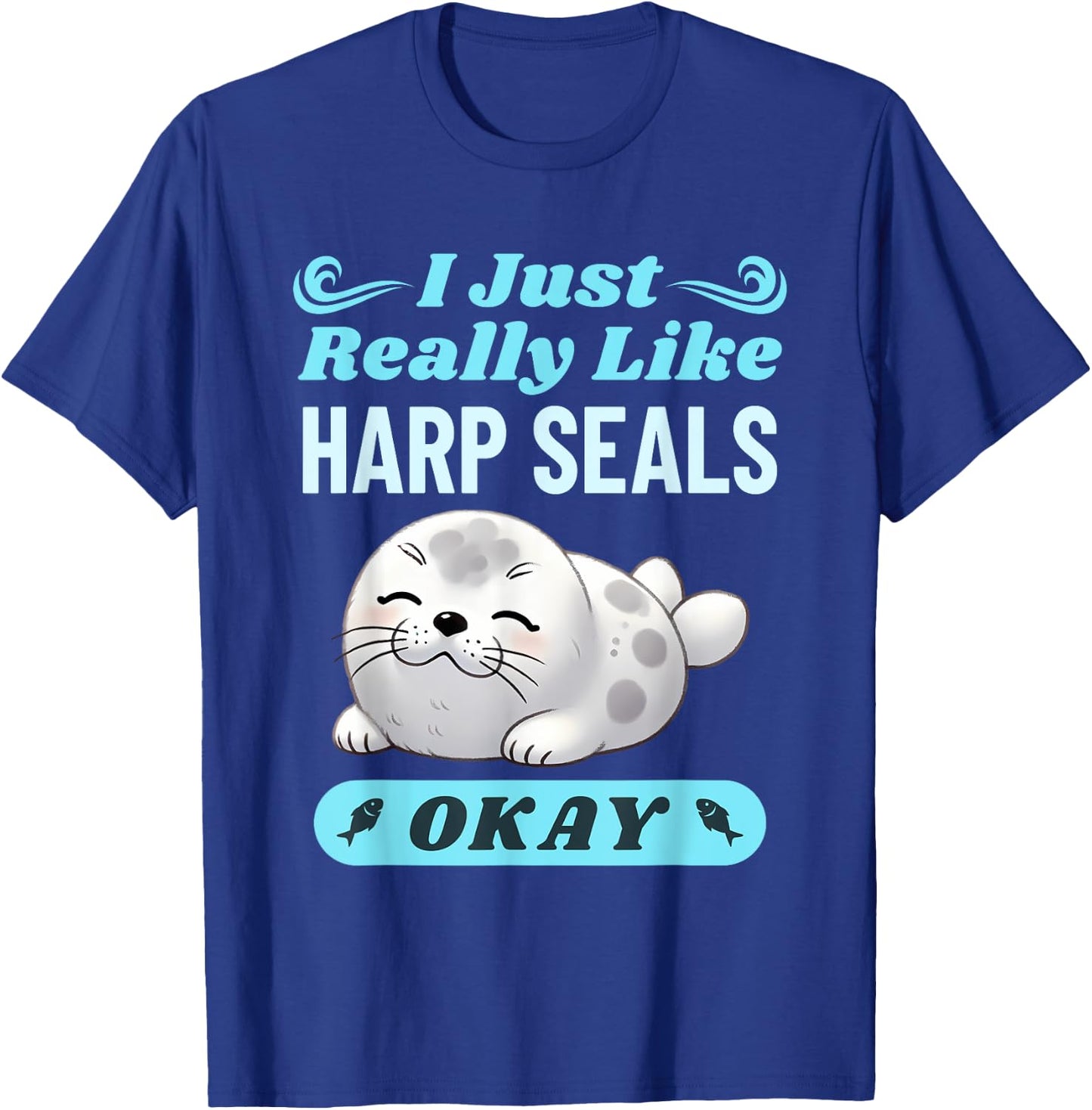 Harp Seal Lover Funny Saying Men Women Kids T-Shirt - T-Shirt | Royal