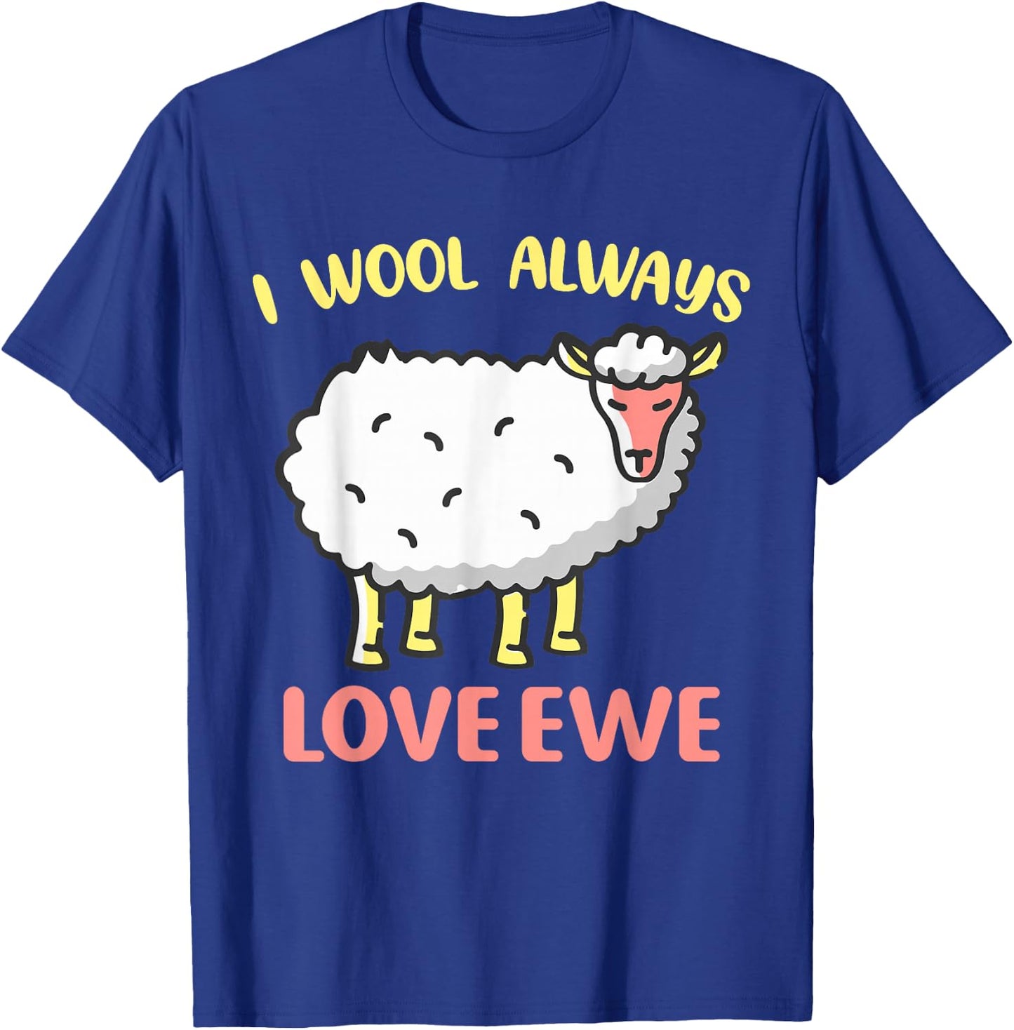 I Wool Always Love Ewe T-Shirt - T-Shirt | Royal