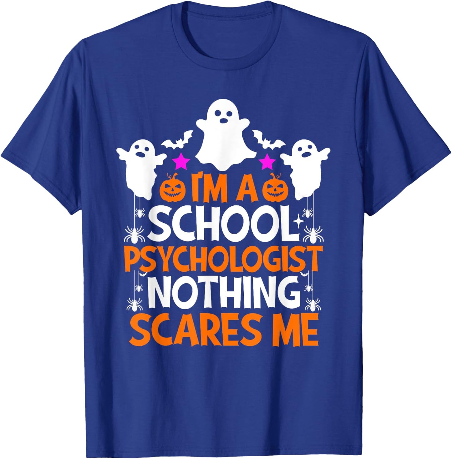 I'm A School Psychologist Nothing Scares Me Halloween T-Shirt - T-Shirt | Royal