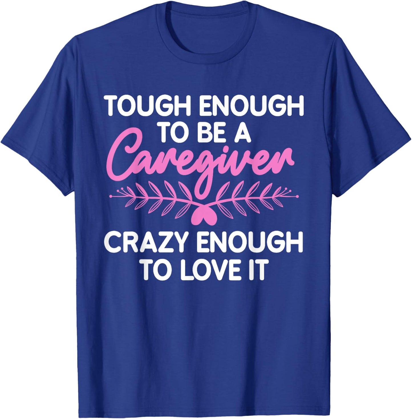 Funny Caregiver Art Men Girls Caregiving Caregiver T-Shirt - T-Shirt | Royal