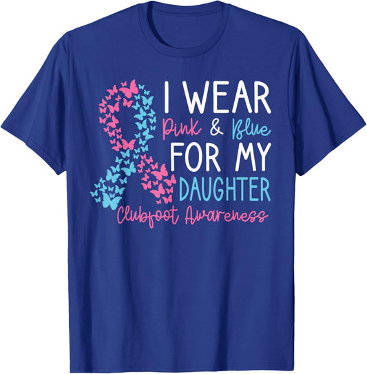 I Wear Pink & Blue For My Daughter Clubfoot Awareness Month T-Shirt - T-Shirt | Royal