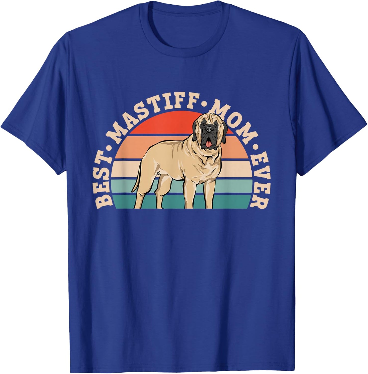 Best Mastiff Mom Ever Dog Mom English Mastiff T-Shirt - T-Shirt | Royal