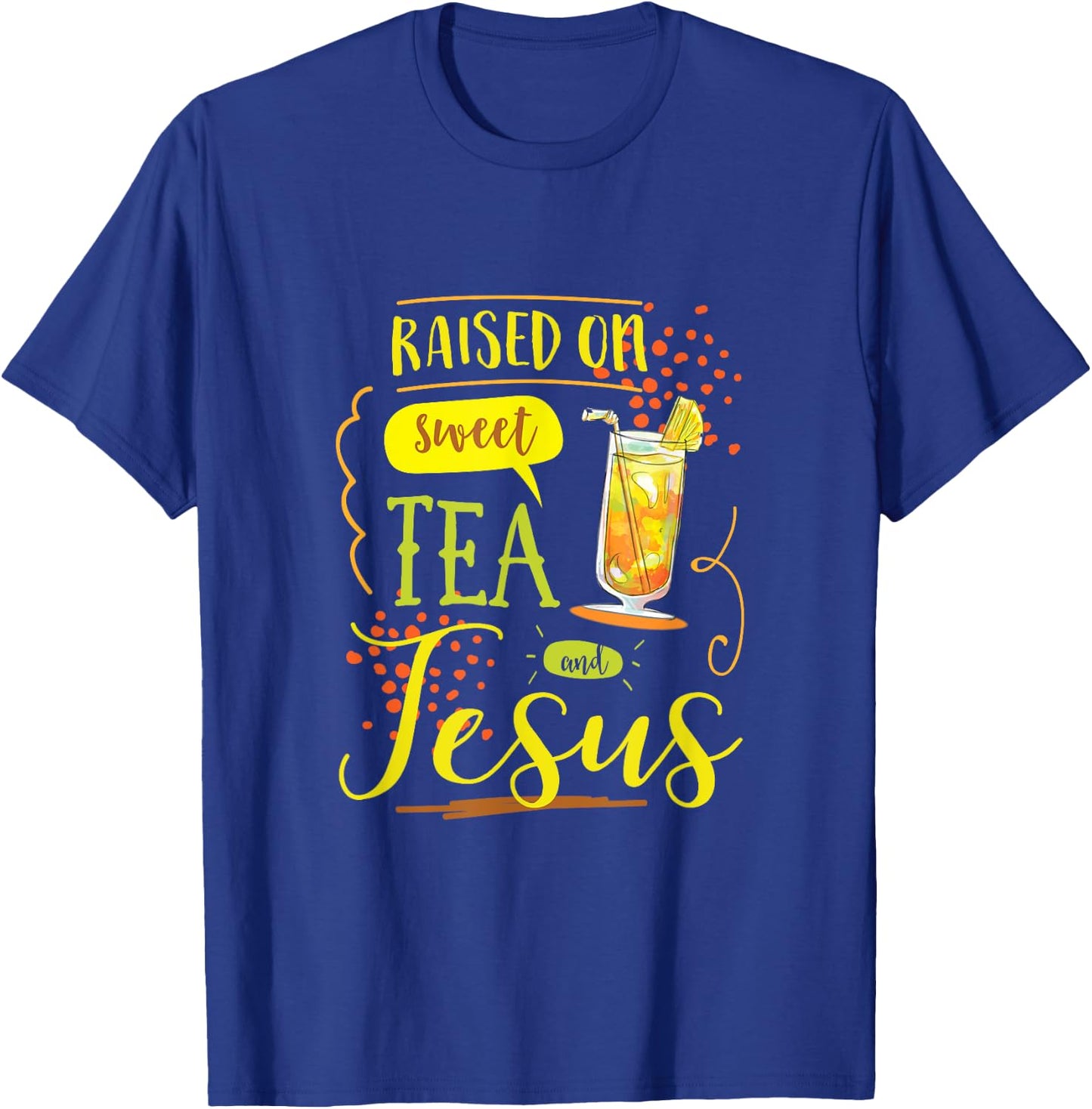Raised On Sweet Tea And Jesus T-Shirt - T-Shirt | Royal
