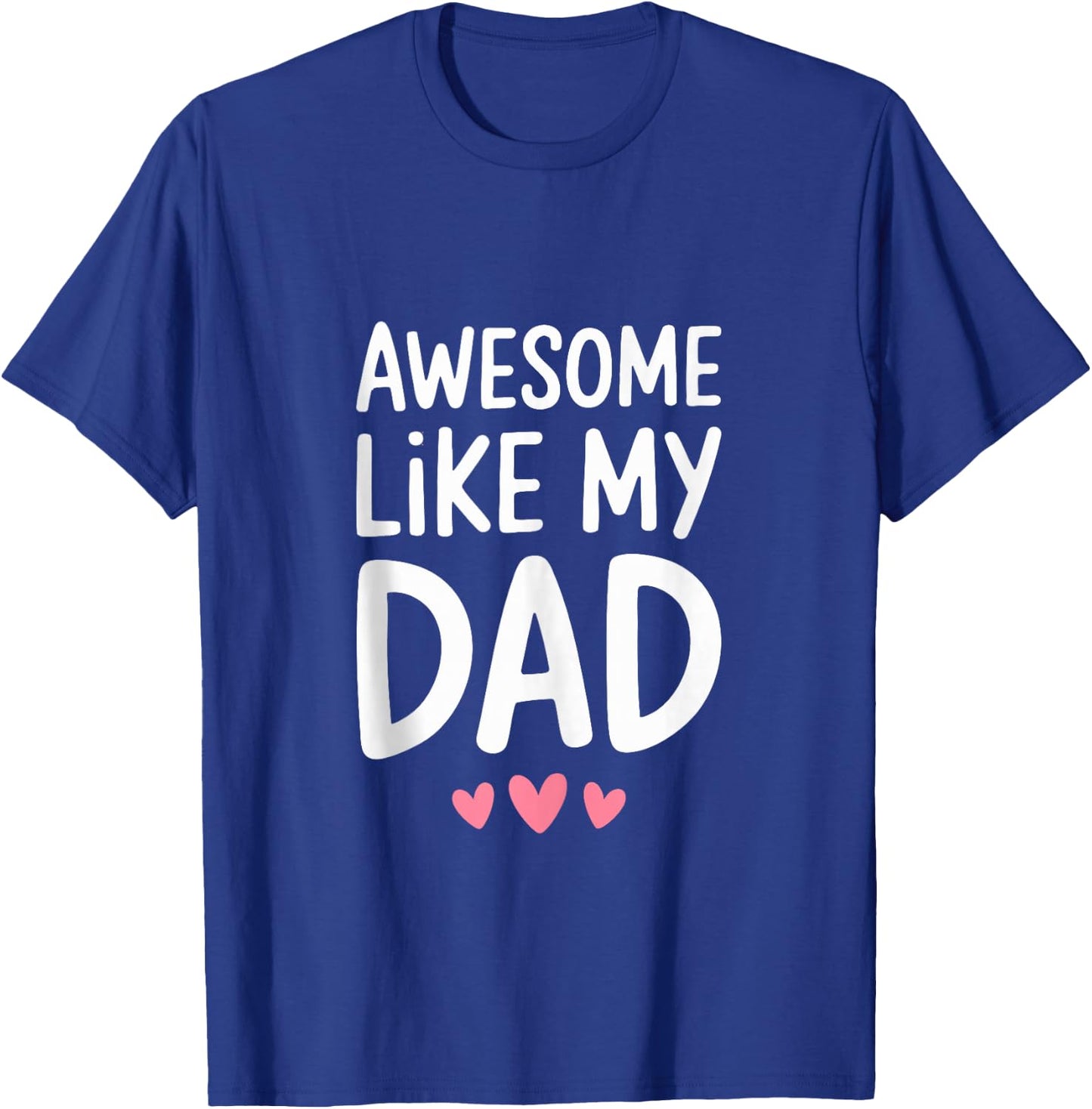 Awesome Like My Dad Shirt Kids Son Daughter Fathers Day T-Shirt - T-Shirt | Royal