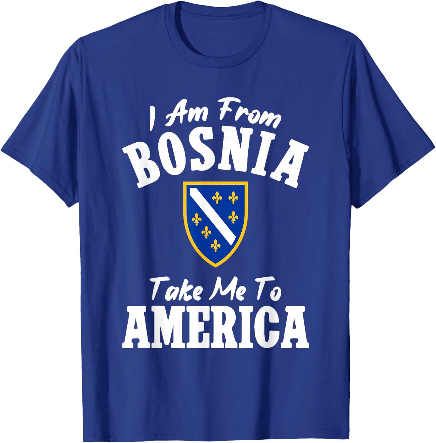 I am from Bosnia take me to America und Bosnien Herzegowina T-Shirt - T-Shirt | Royal