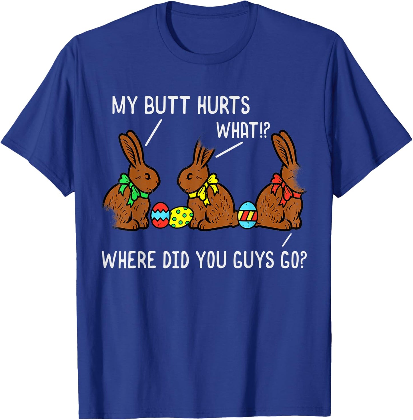 Chocolate Bunny Easter Basket Funny Teens Gift My Butt Hurts T-Shirt - T-Shirt | Royal