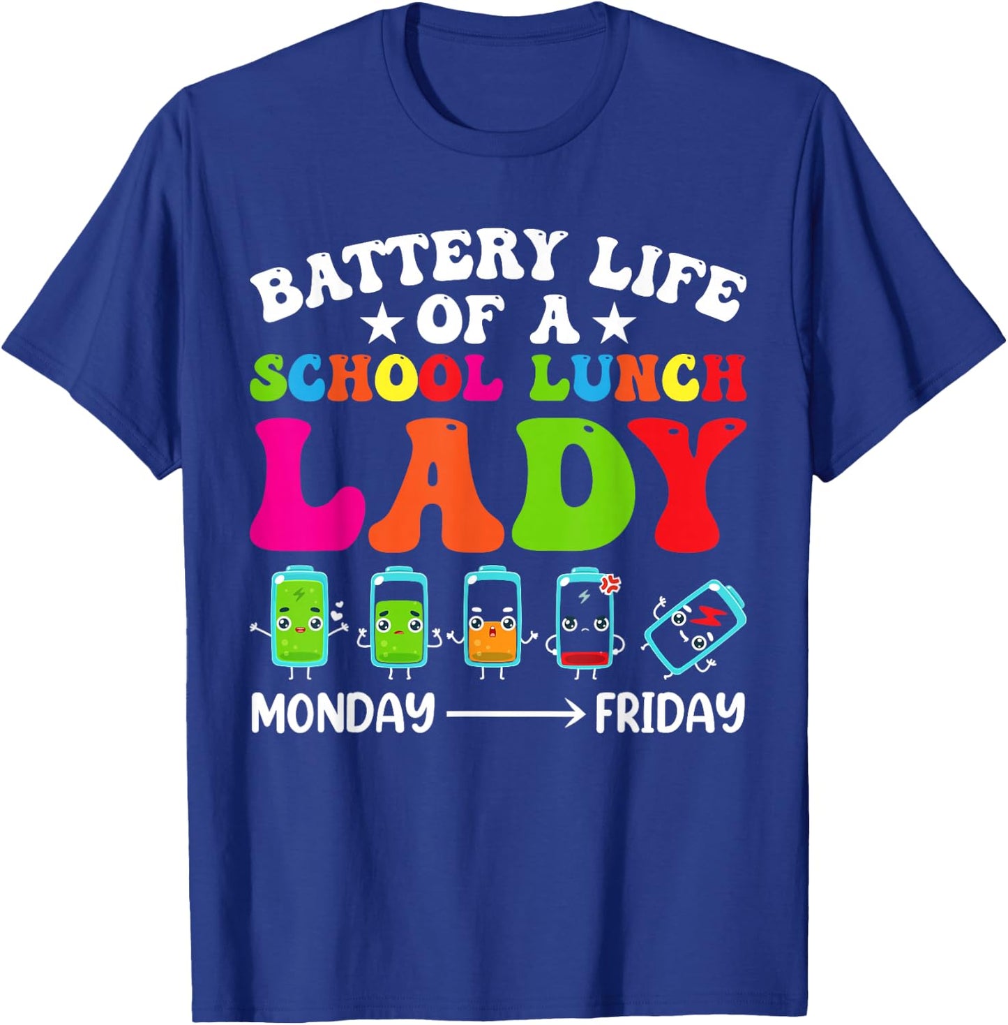 Battery Life Of A School Lunch Lady Cafeteria Worker Squad T-Shirt - T-Shirt | Royal