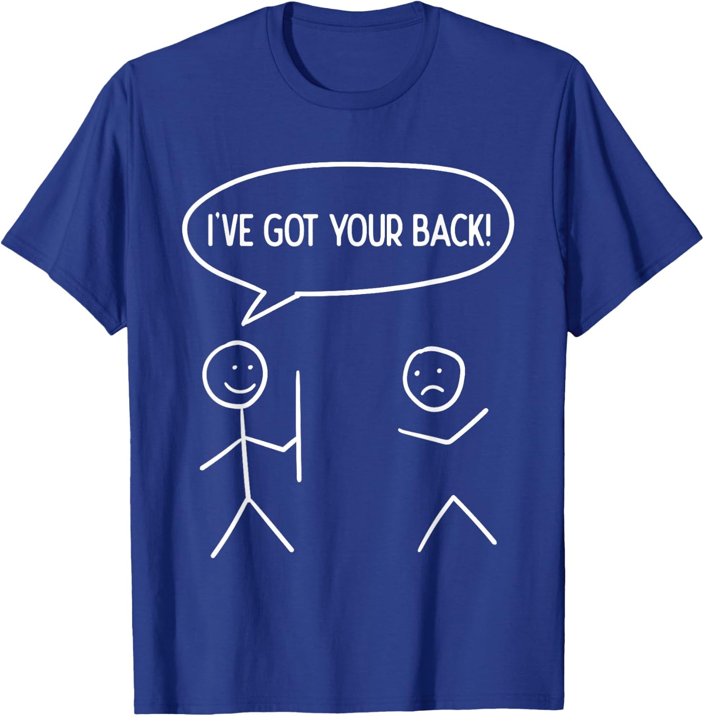 I Got Your Back - Funny Stickman Sarcasm Friendship Gift T-Shirt - T-Shirt | Royal
