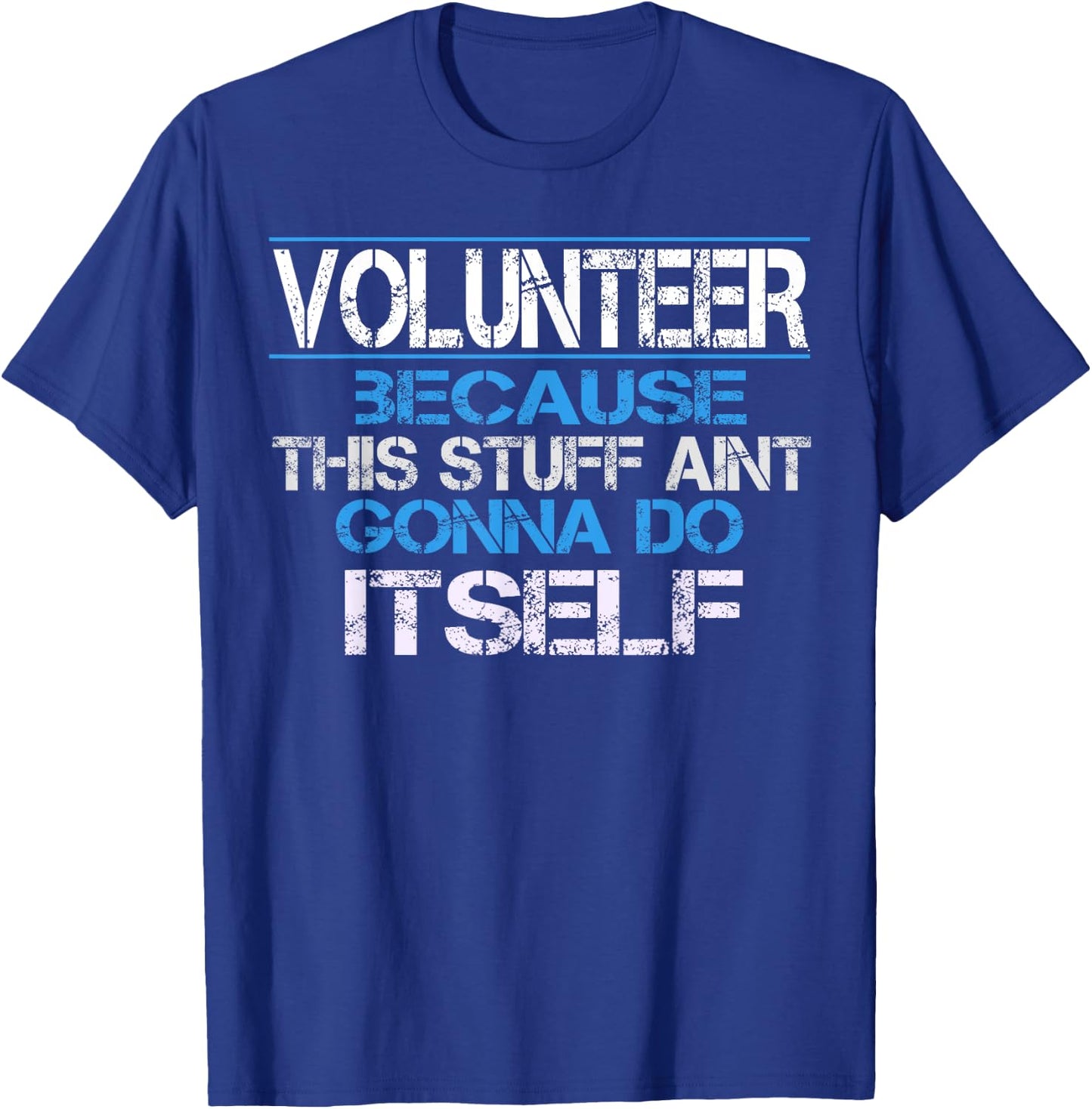 Funny Volunteer Appreciation Gift T-Shirt - T-Shirt | Royal