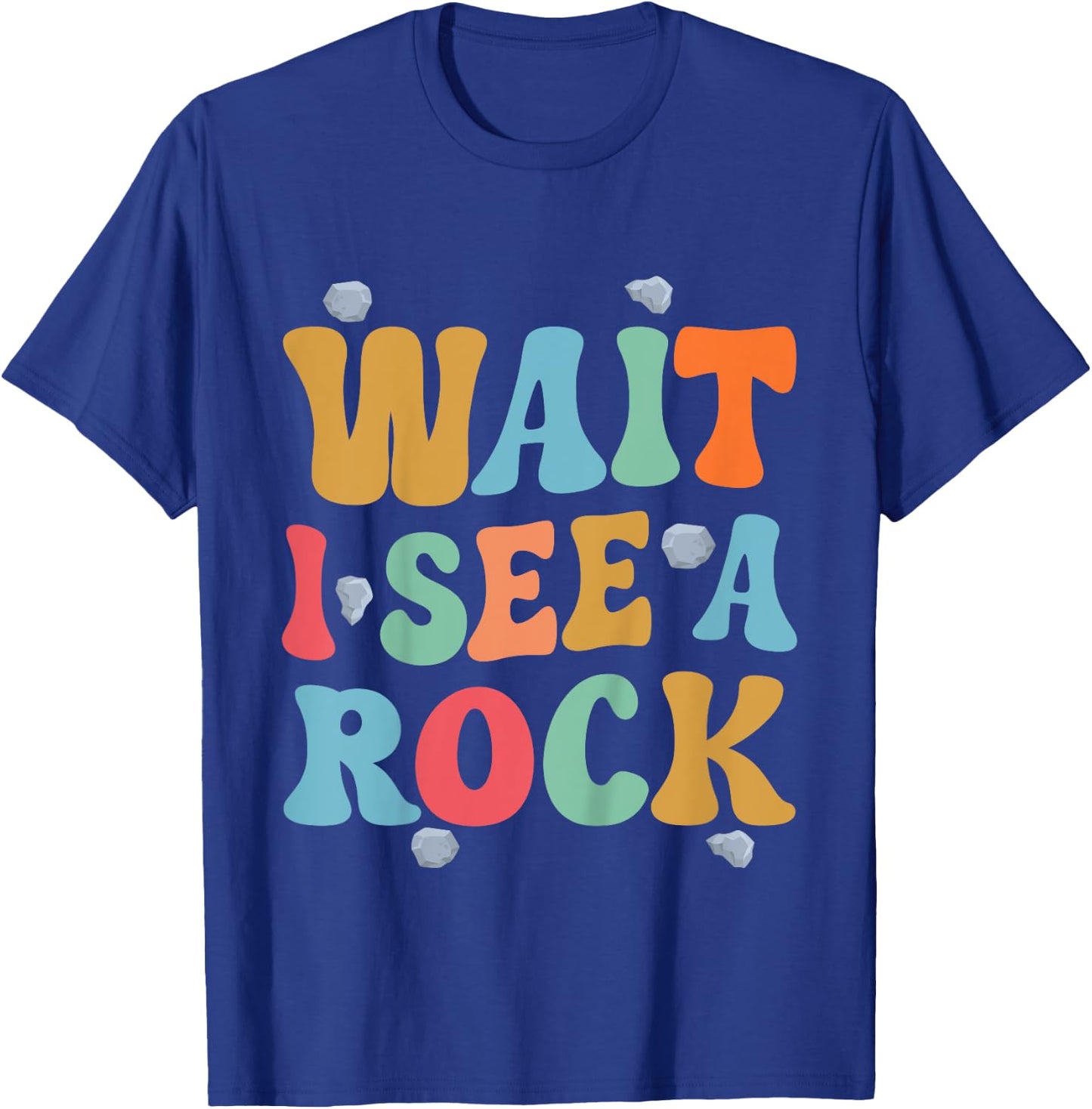 Kids Wait I See A Rock Geology Rocks Geologist Student Toddler T-Shirt - T-Shirt | Royal