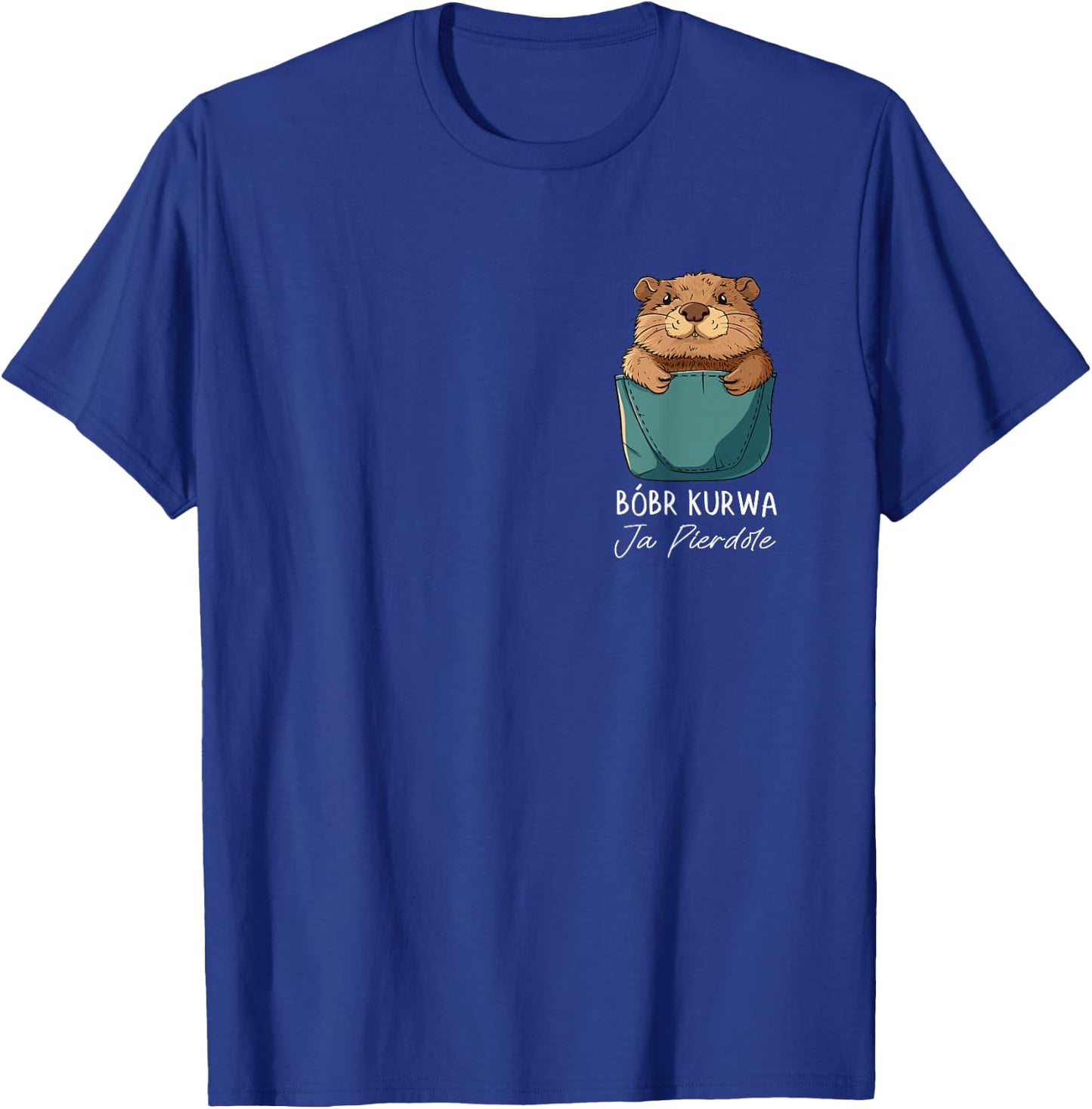 Bobr Kurwa Chest Pocket - Bober Kurwa T-Shirt - T-Shirt | Royal
