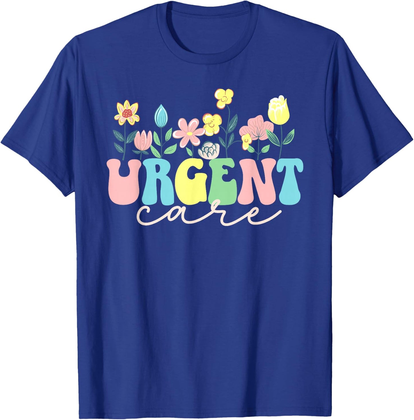 Urgent Care Department Flowers Urgent Care Nurse T-Shirt - T-Shirt | Royal