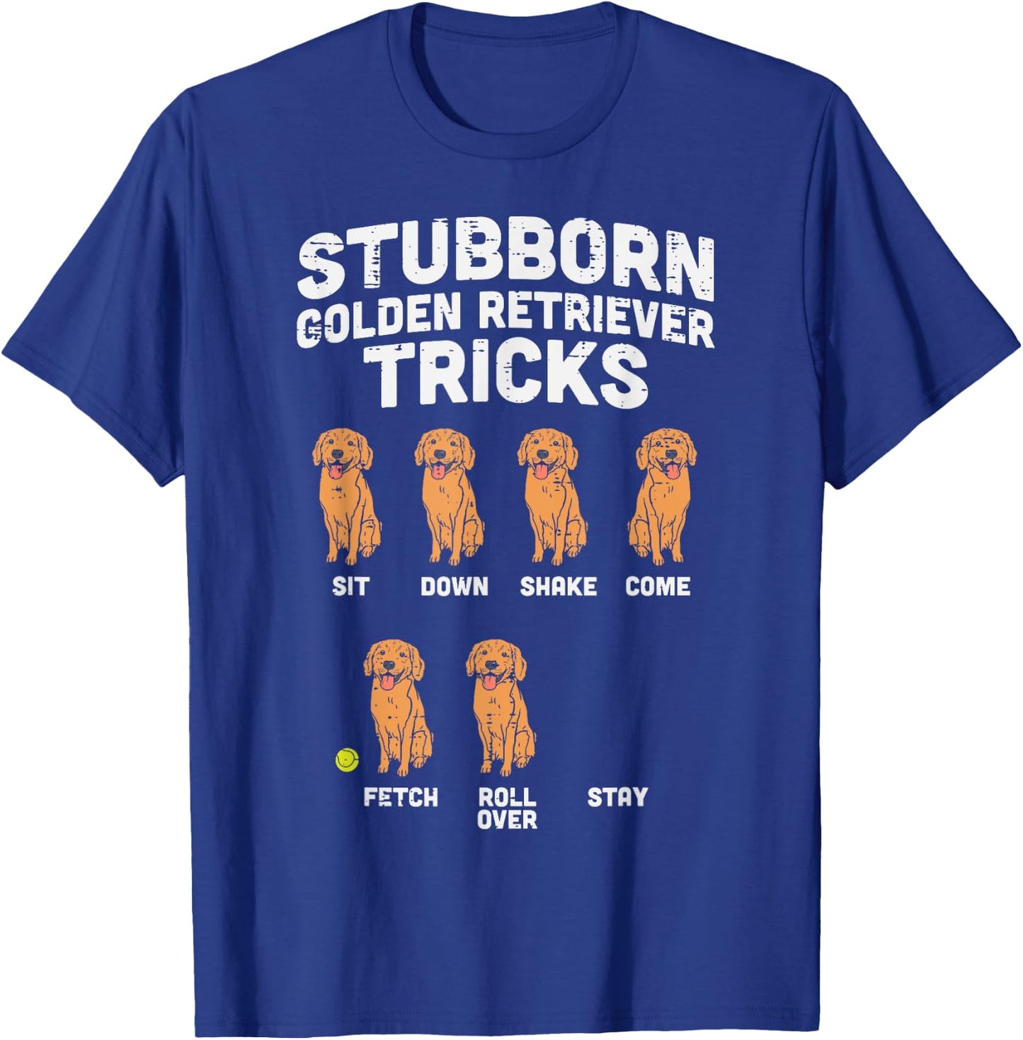 Stubborn Golden Retriever Tricks Funny Dog Lover Owner Gift T-Shirt - T-Shirt | Royal