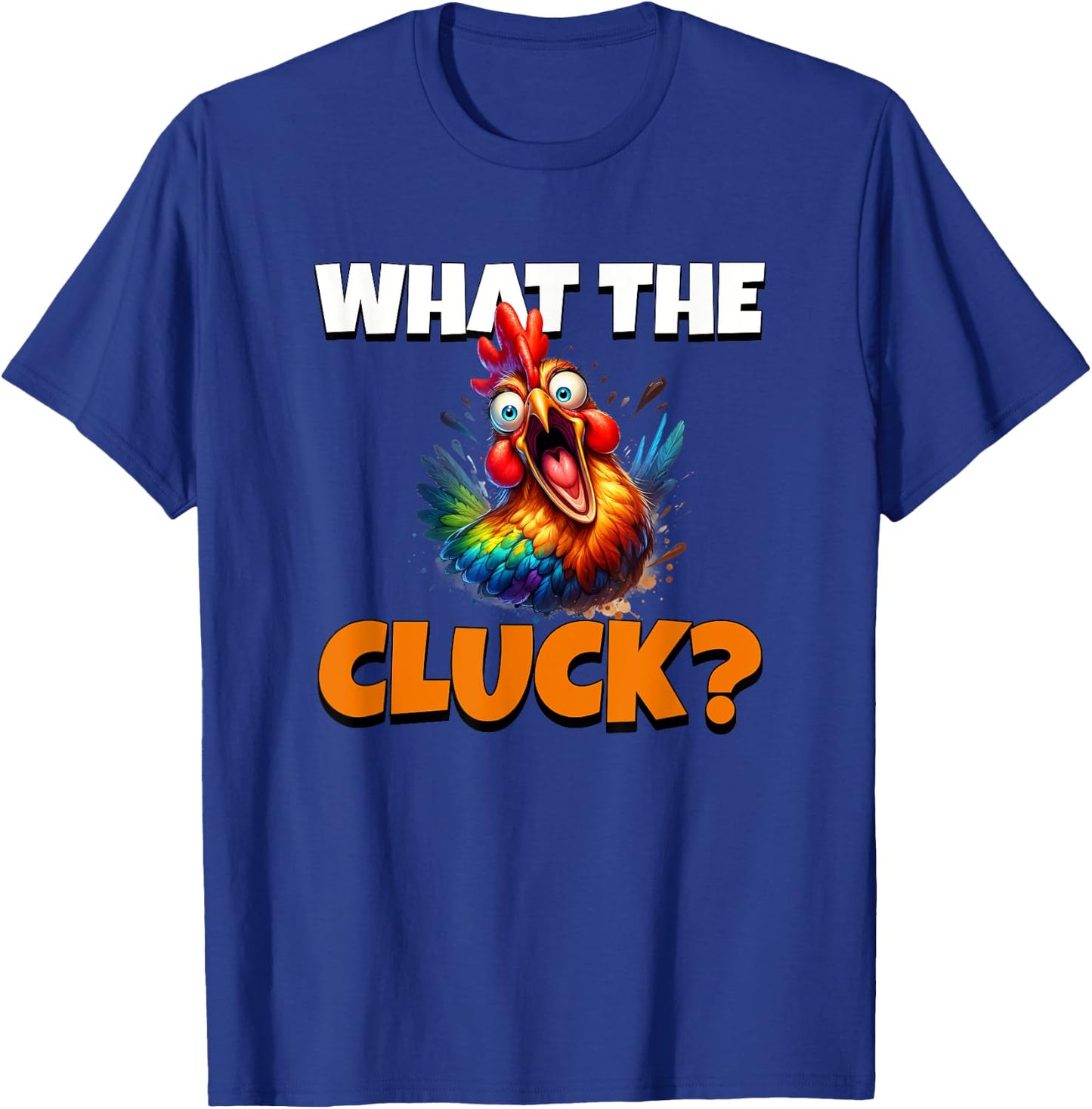 What The Cluck T-Shirt - T-Shirt | Royal