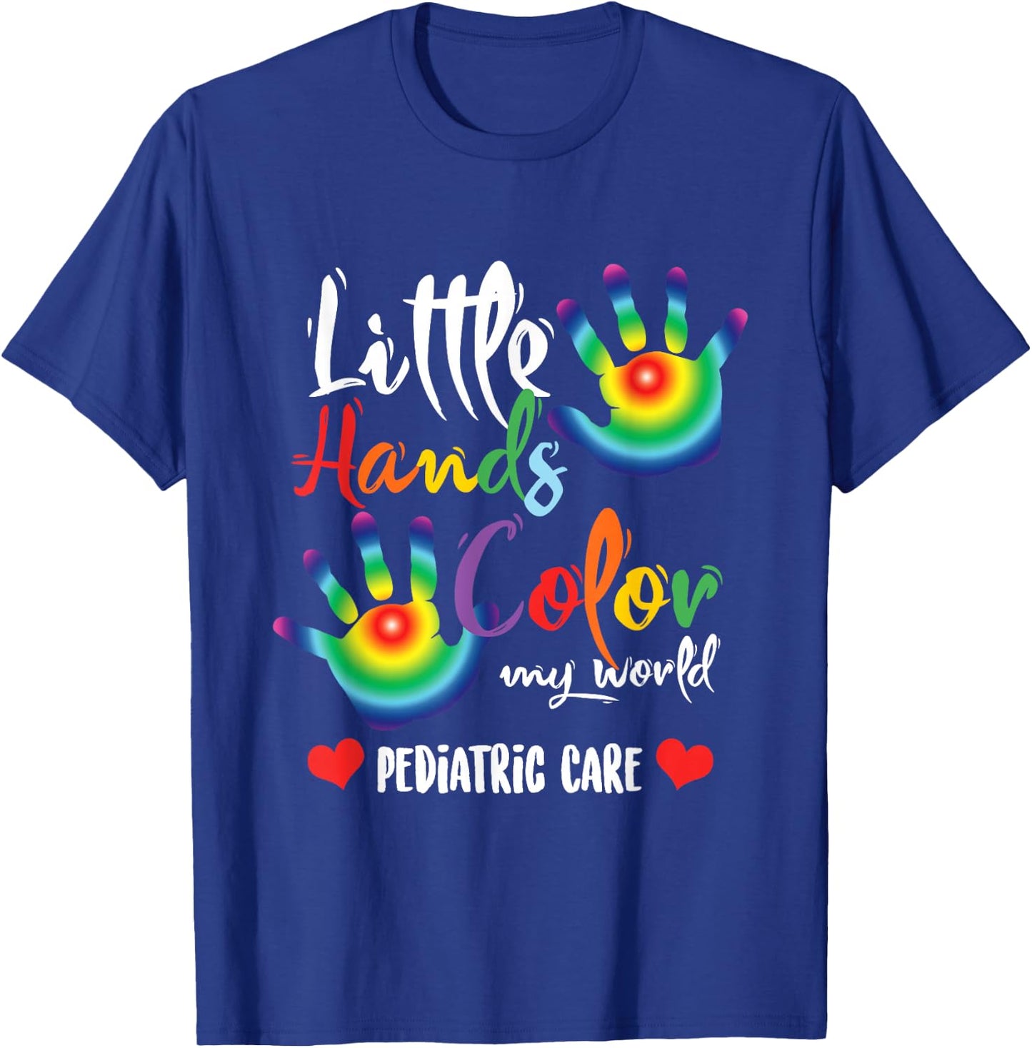 Pediatric Nurse Little Hands Dye My World T-Shirt - T-Shirt | Royal