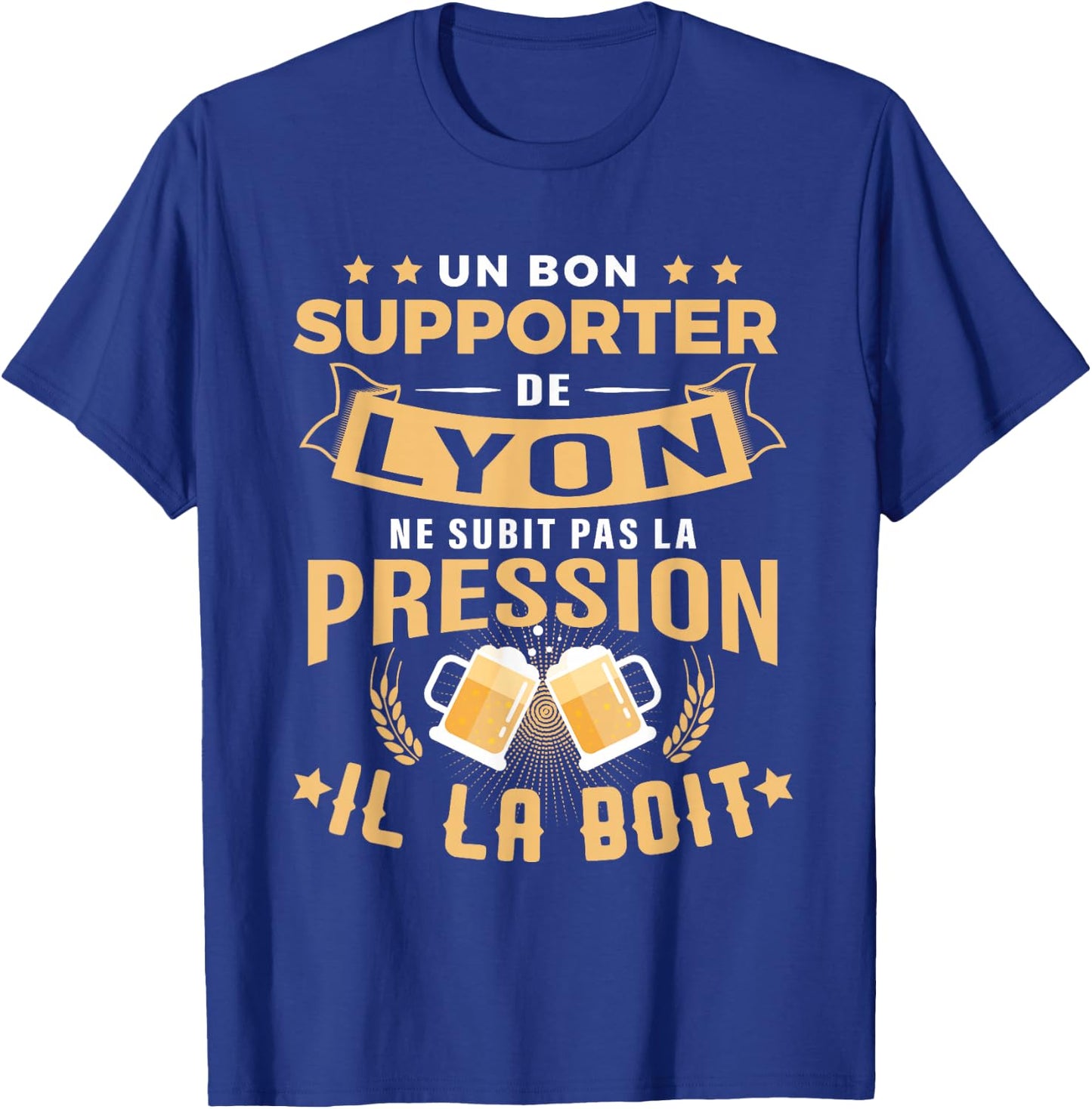 Good Supporter de Lyon drinks pressure humour gift Lyon , Black, S T-Shirt - T-Shirt | Royal
