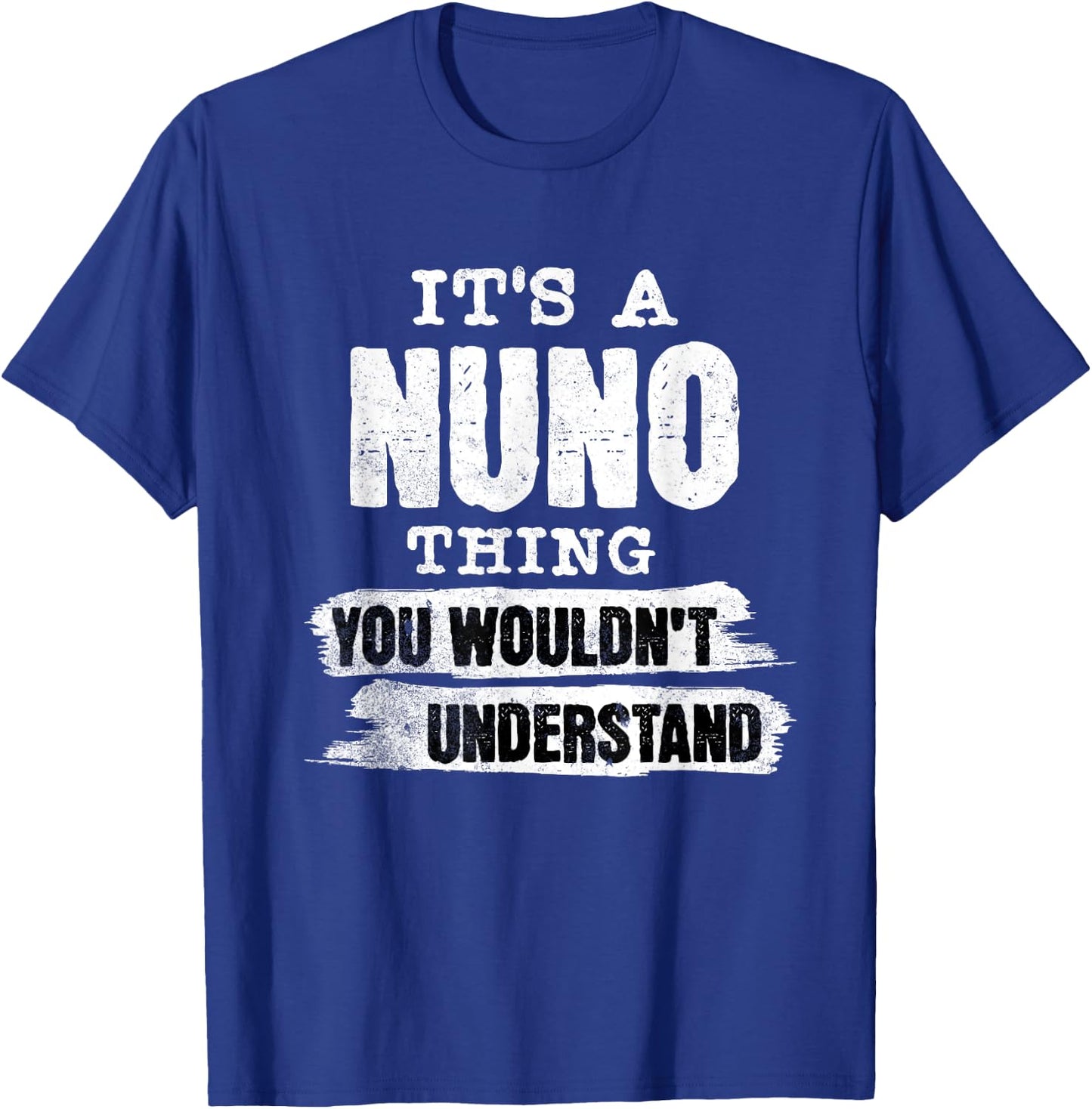 It's A Nuno Thing You Wouldn't Understand - First Name Cool T-Shirt - T-Shirt | Royal