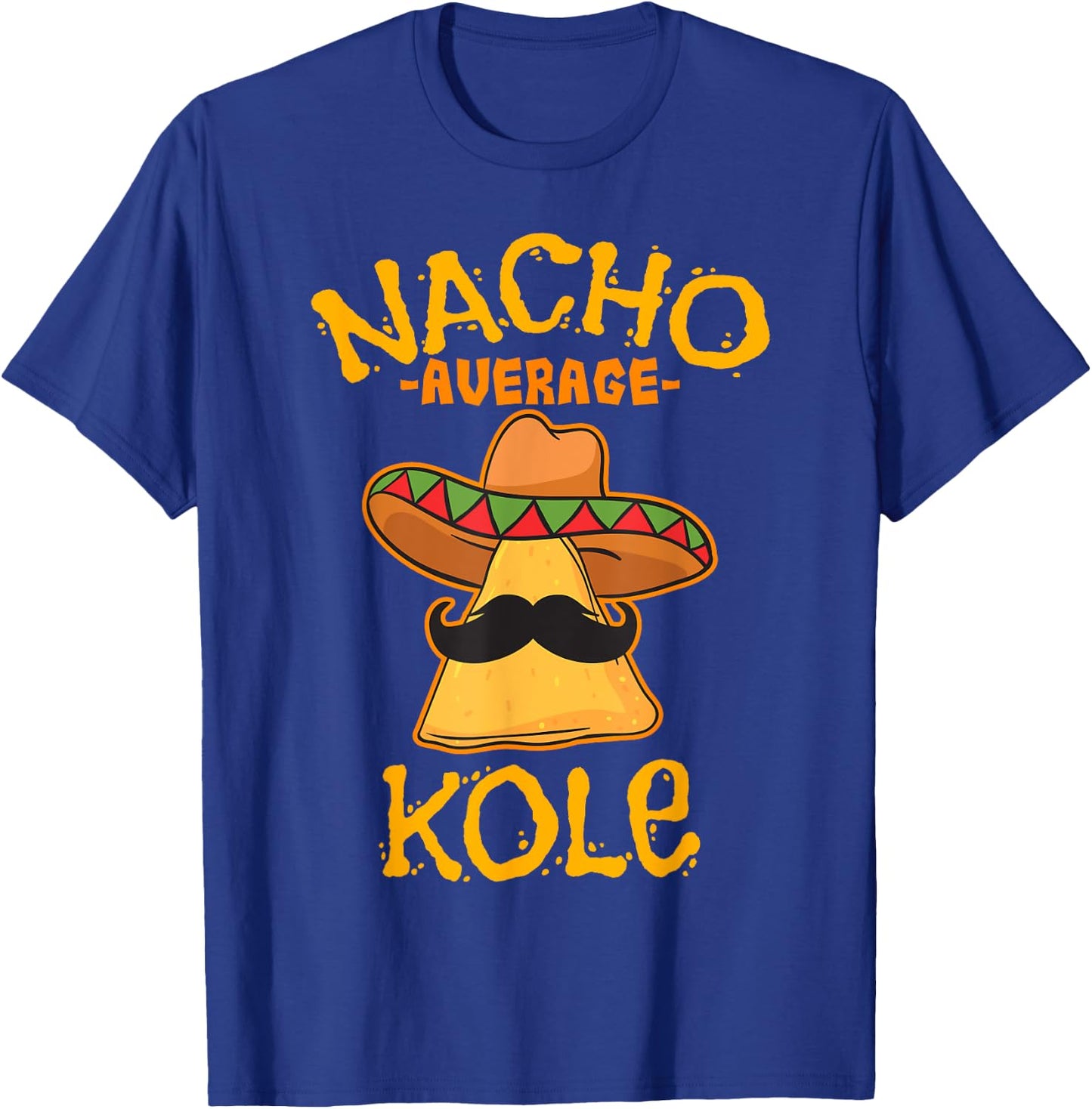 Nacho Average Kole Personalized Name Funny Taco T-Shirt - T-Shirt | Royal