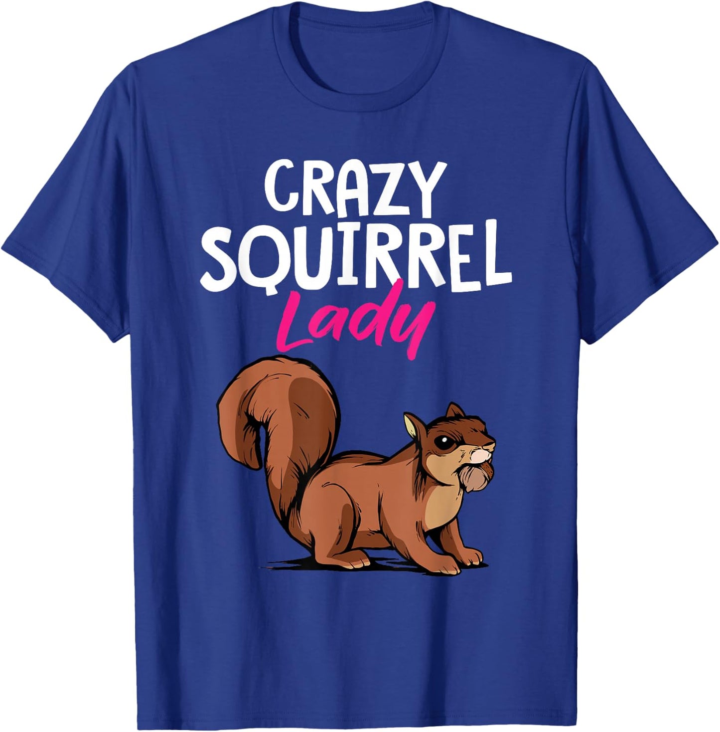 Forest Animal Cute Crazy Squirrel Lady Rodent Women T-Shirt - T-Shirt | Royal