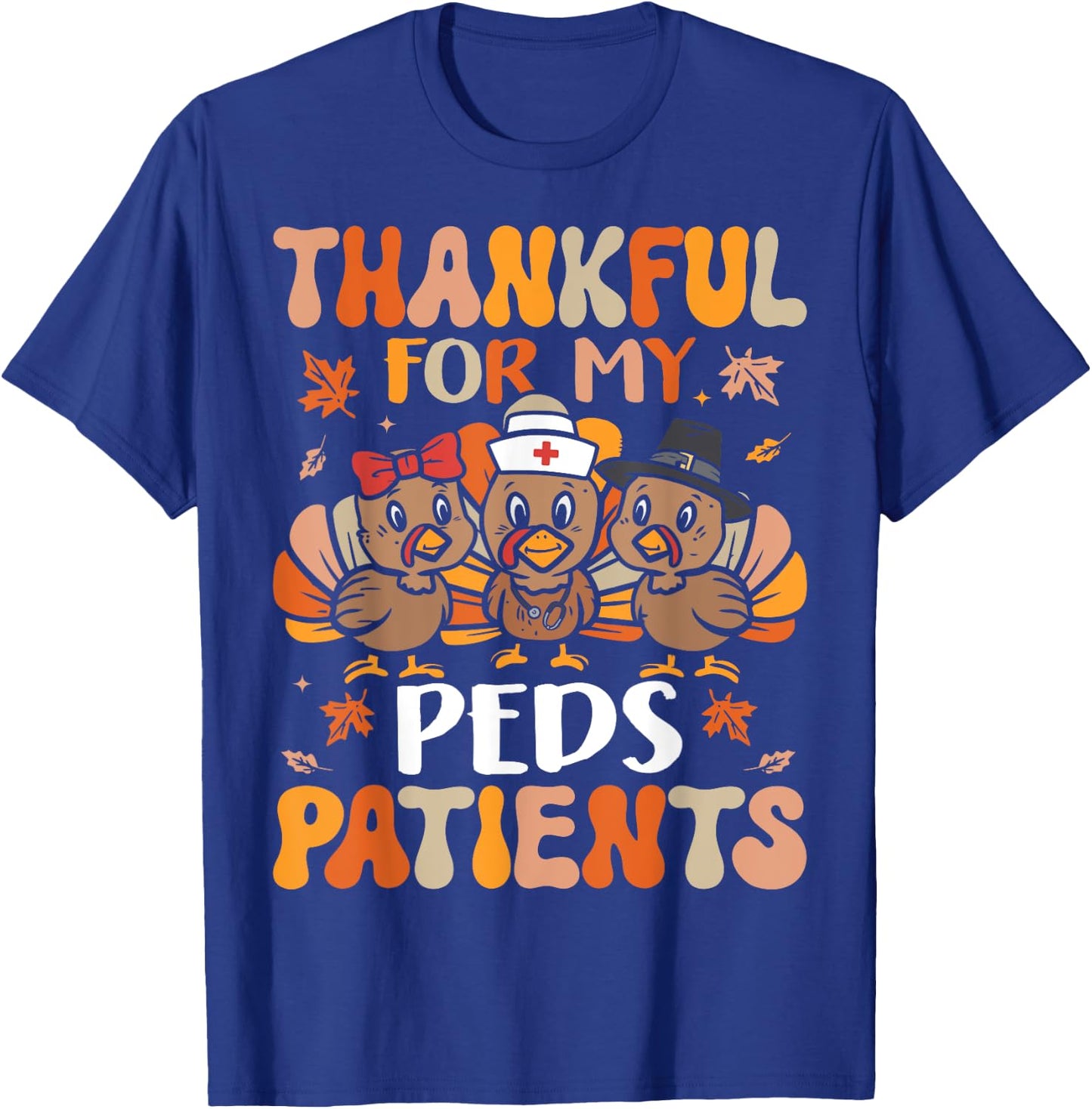 Thankful Peds Nurse Thanksgiving Turkey Pediatric Nurse T-Shirt - T-Shirt | Royal