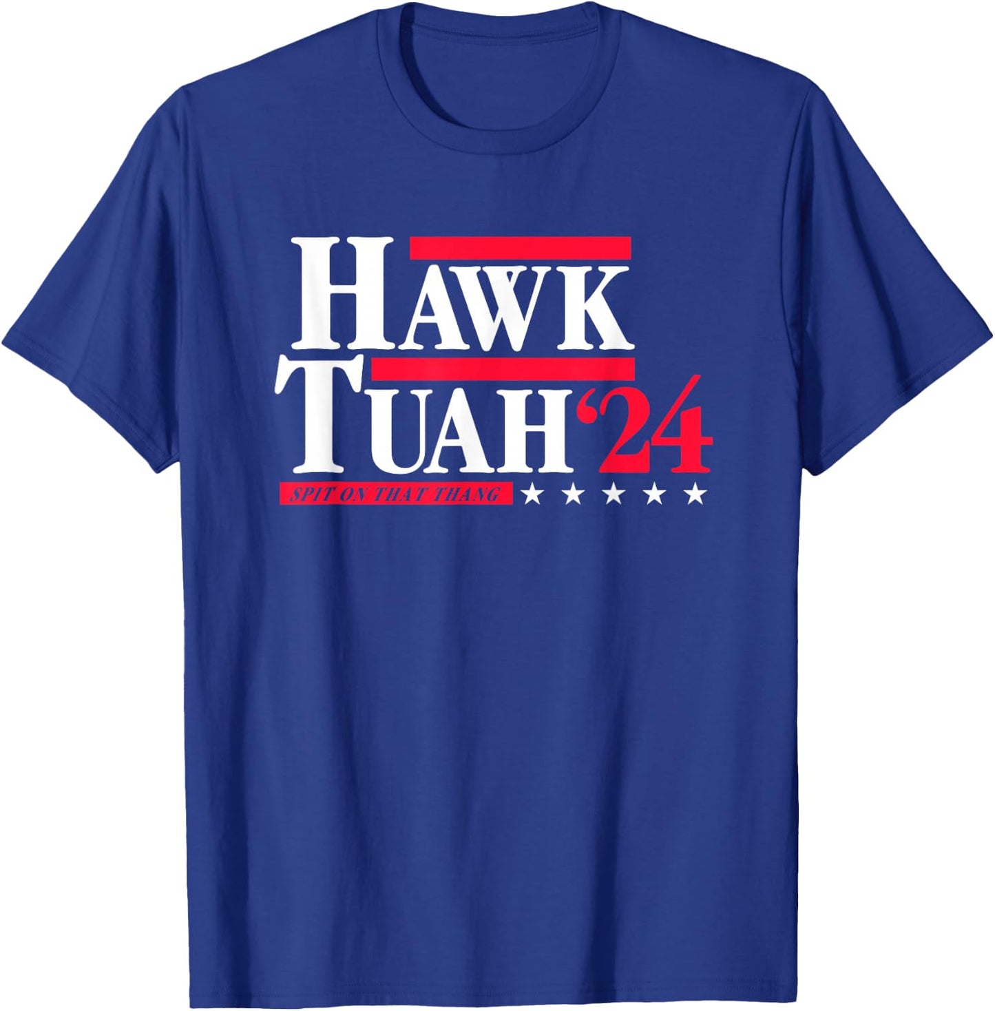 Hawk Tuah 24 Spit On That Thang Election T-Shirt - T-Shirt | Royal