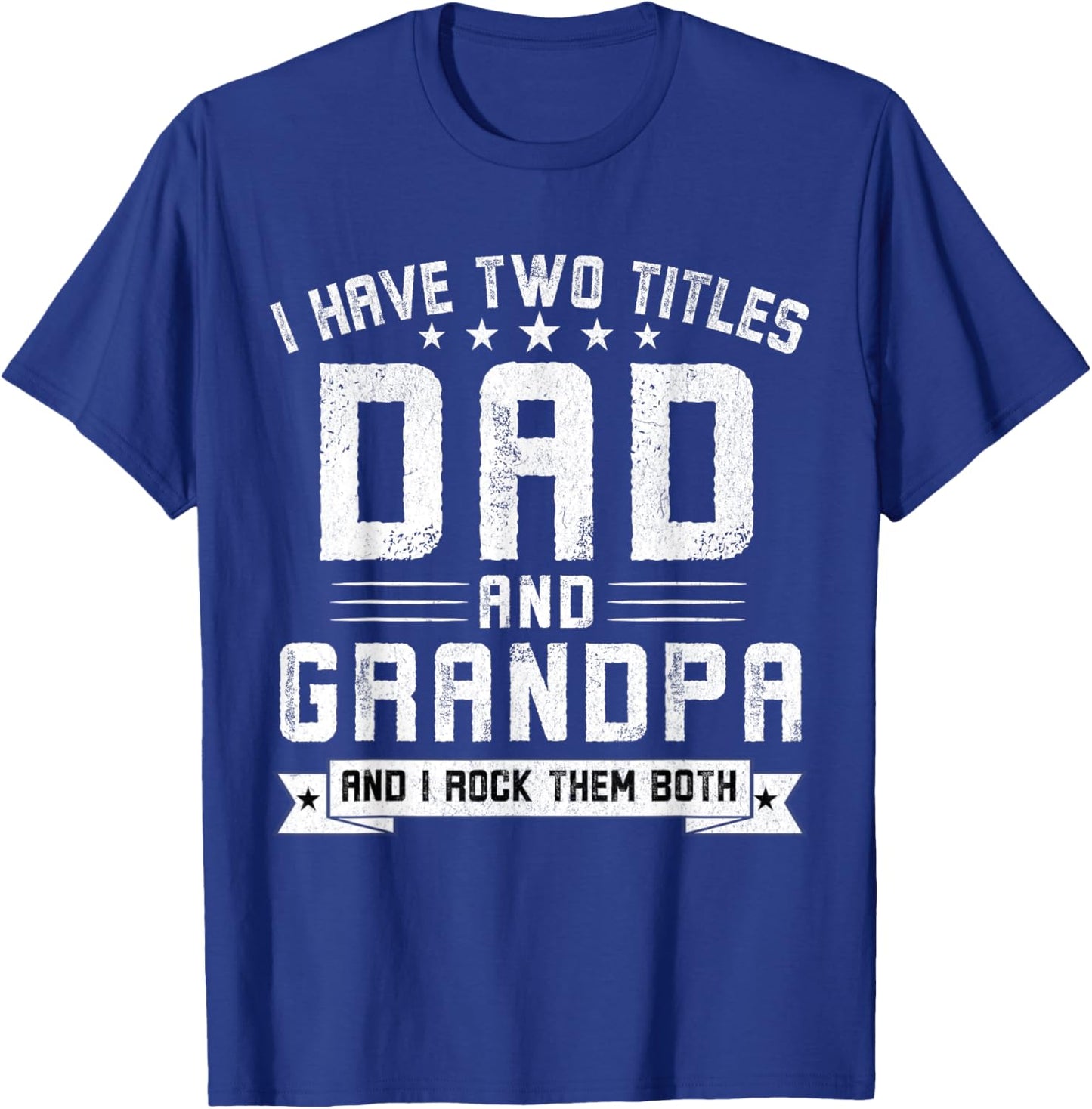 I Have Two Titles Dad And Grandpa Funny Grandpa Father's Day T-Shirt - T-Shirt | Royal