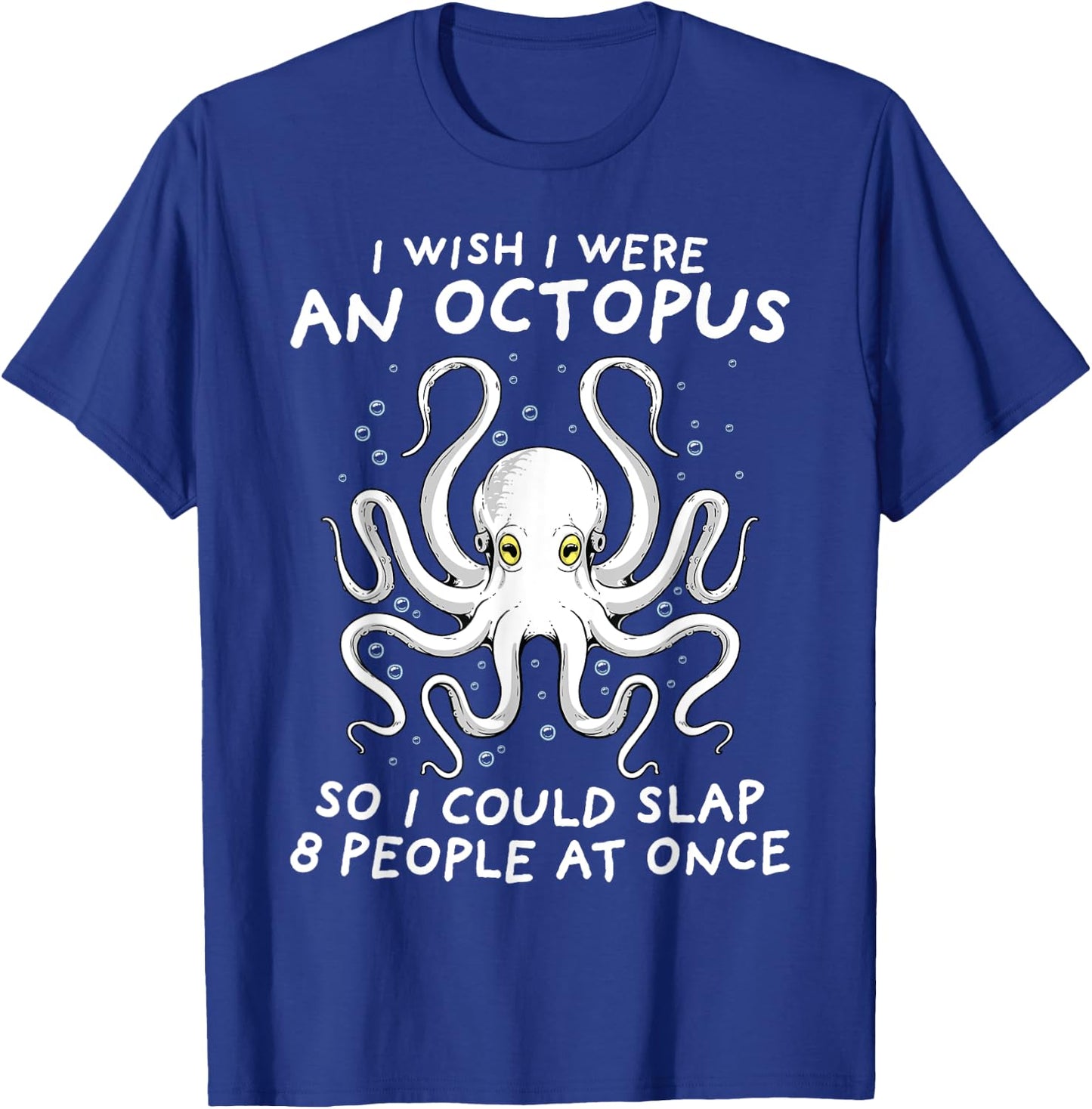 Octopus Shirt I Wish I Were An Octopus Funny Octopus Squid T-Shirt - T-Shirt | Royal