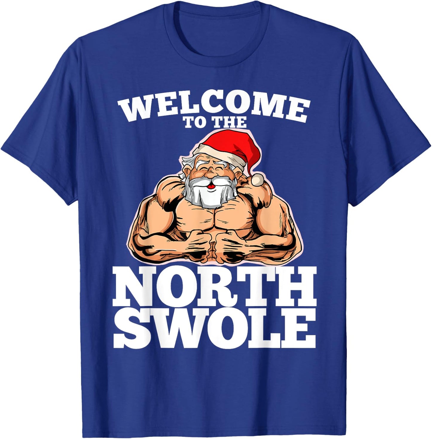 Welcome to the North Swole Muscle Santa T-Shirt - T-Shirt | Royal