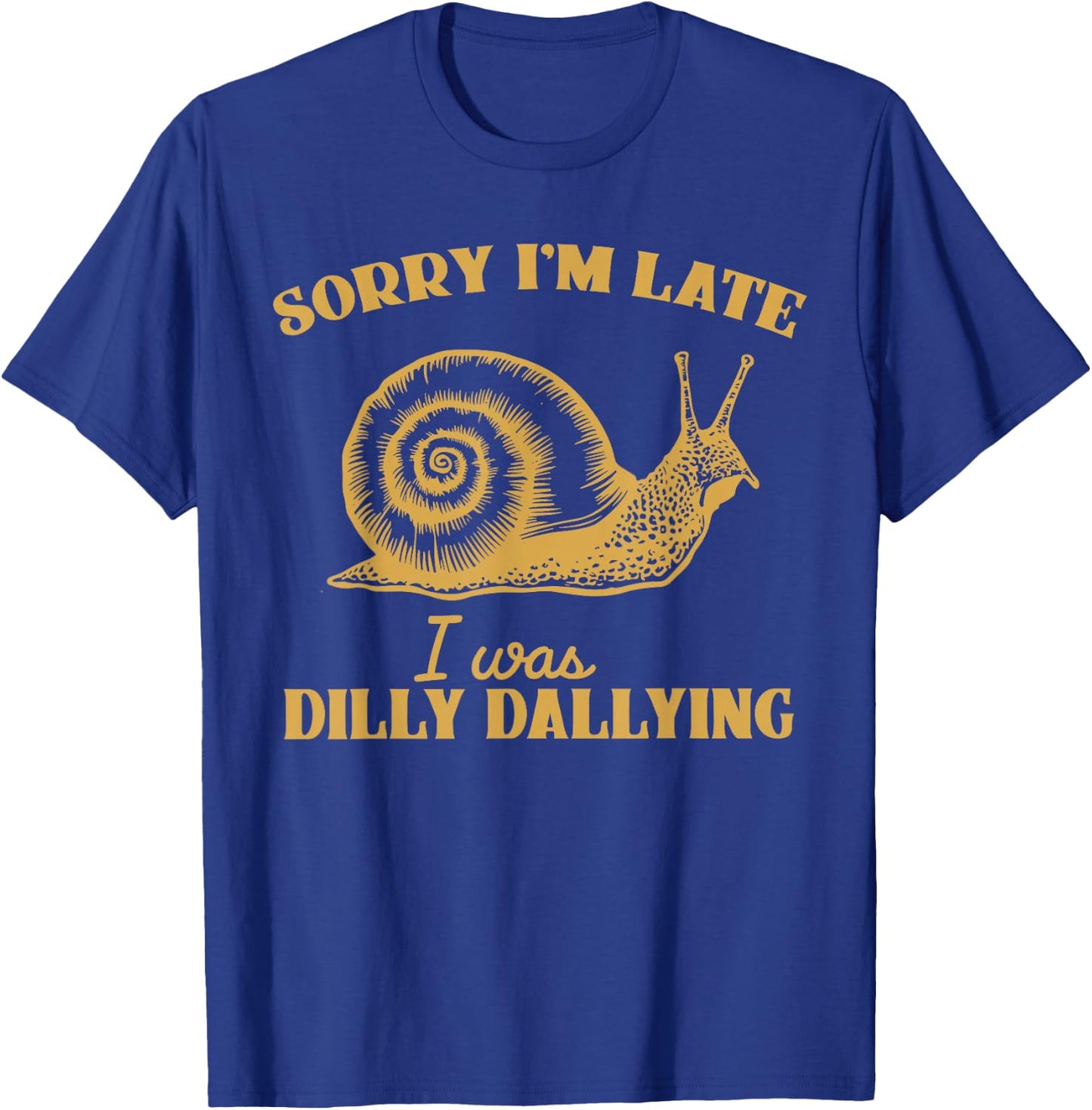 Sorry I'm Late I Was Dilly Dallying - Funny Snail Vintage T-Shirt - T-Shirt | Royal