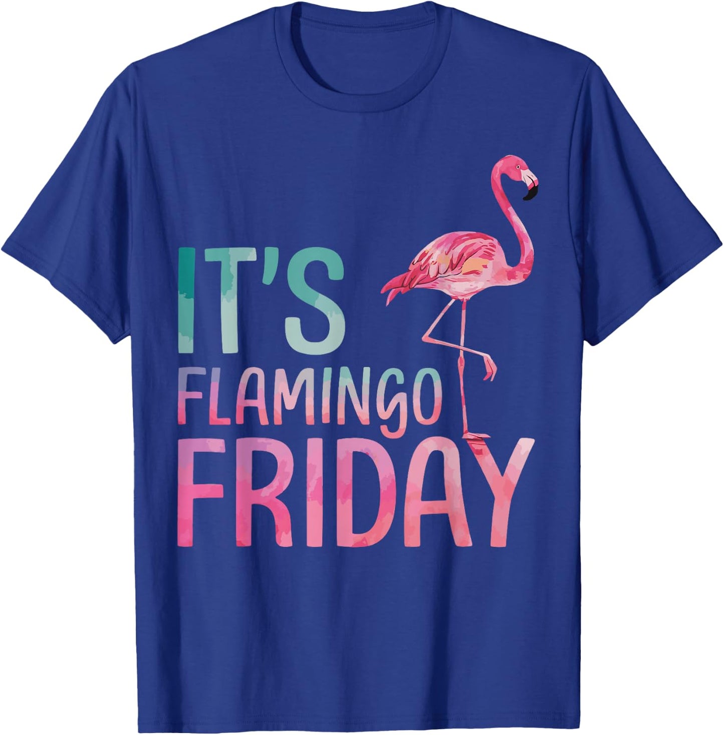 It's Flamingo Friday T-Shirt - T-Shirt | Royal