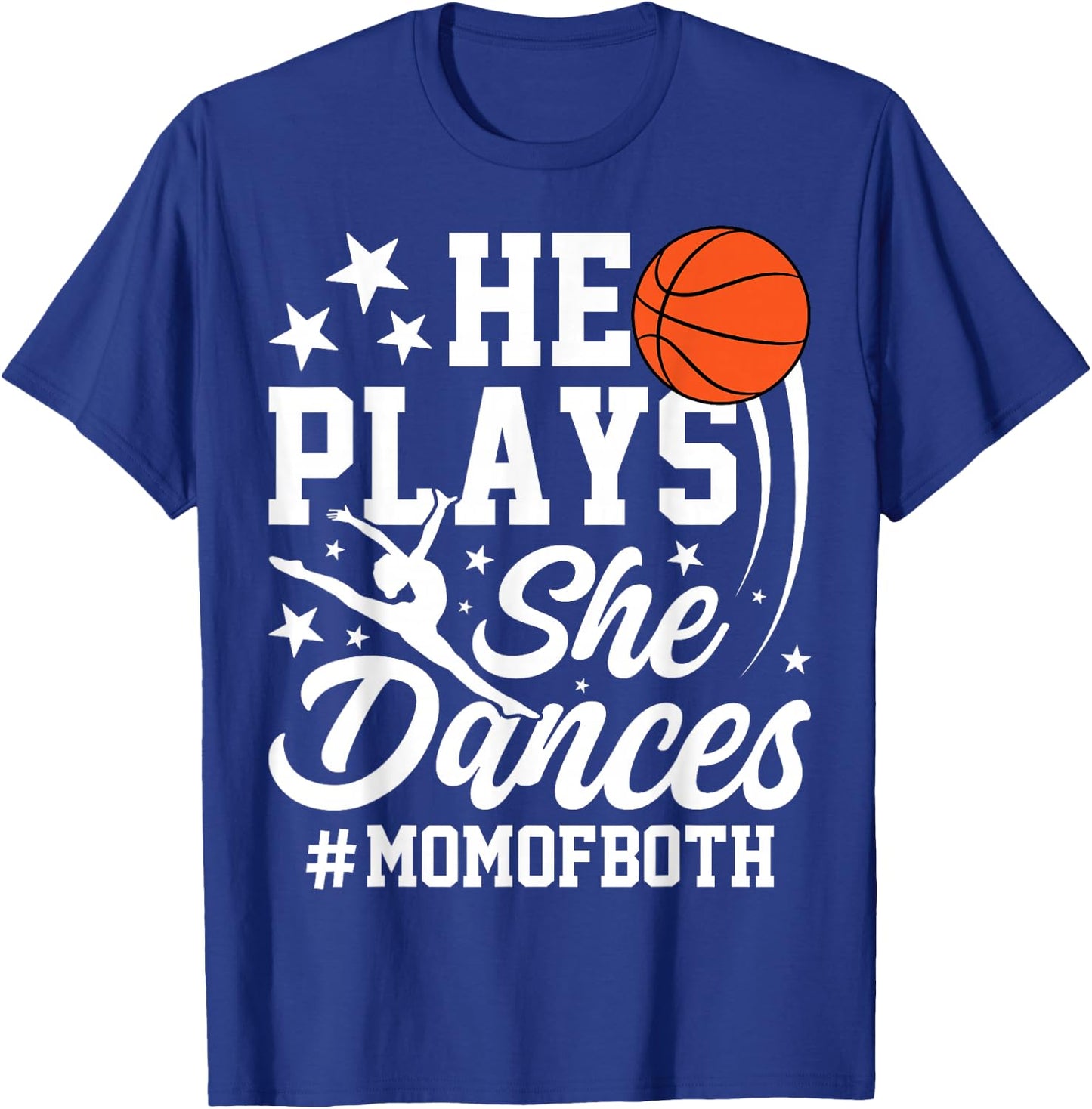 He Plays She Dances Basketball Dancing Mom of Both Mother T-Shirt - T-Shirt | Royal