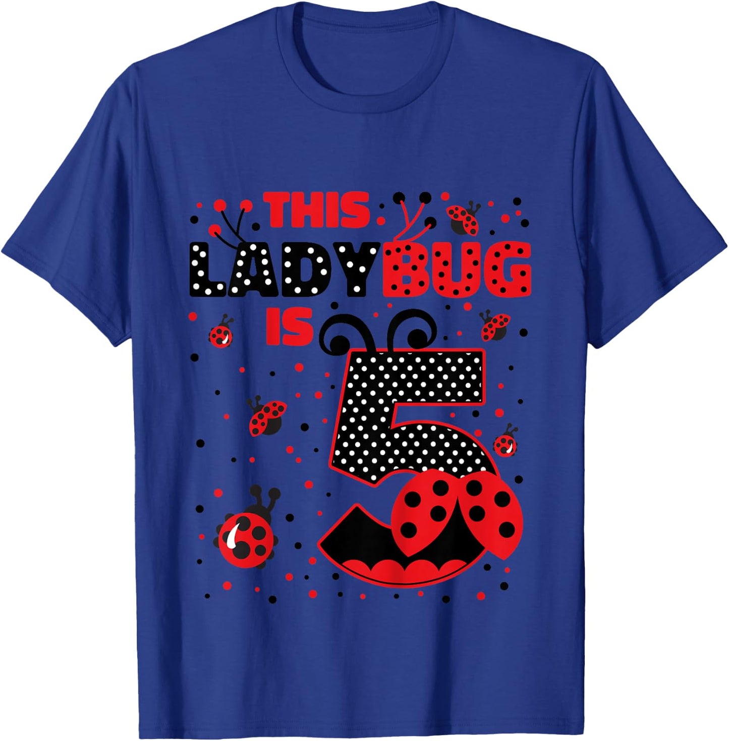 Ladybug Birthday 5 Girl 5 Year Old Birthday Ladybug Lover T-Shirt - T-Shirt | Royal