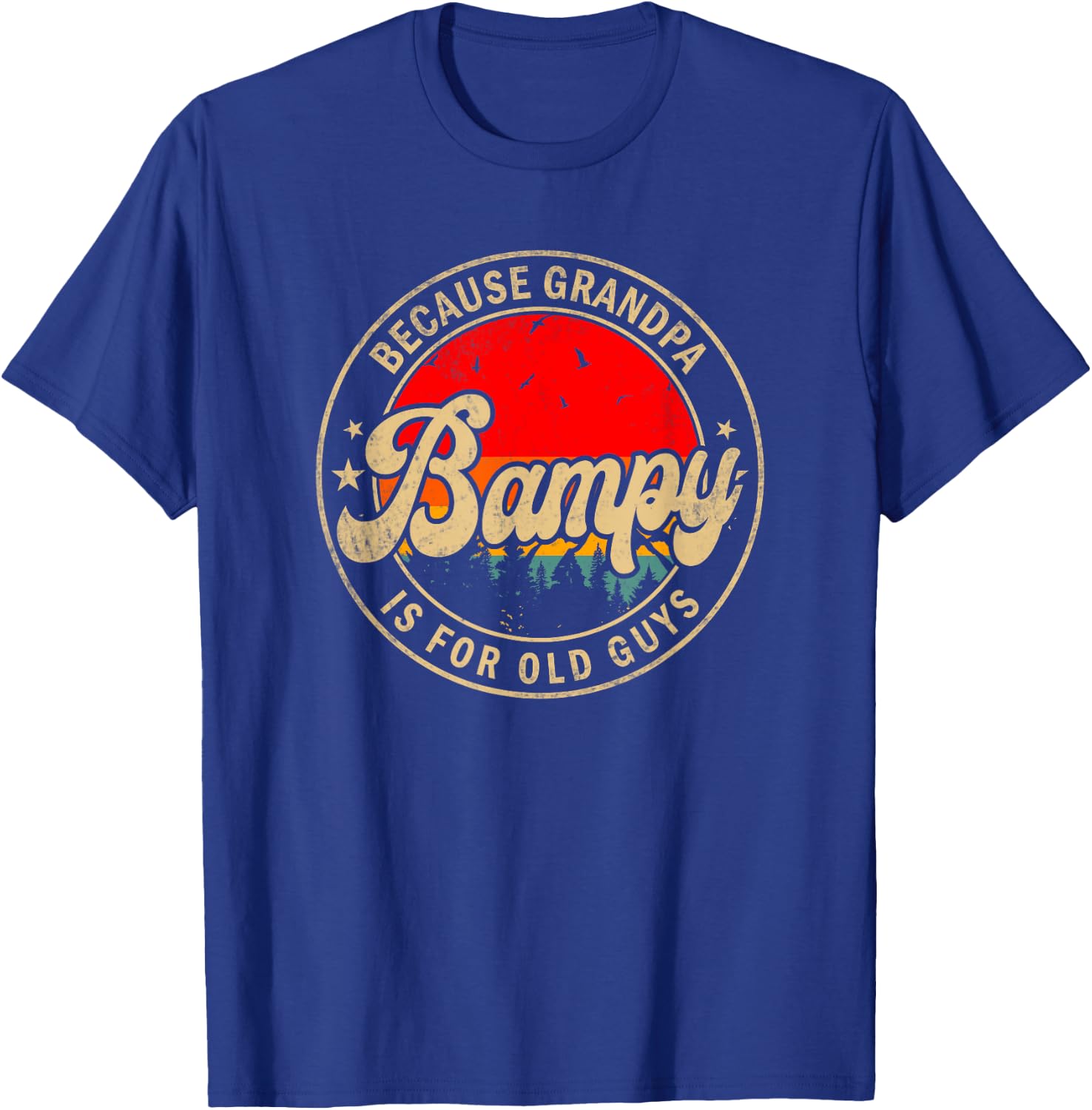 Bampy Because Grandpa Is For Old Guys Funny Papa Grandpa T-Shirt - T-Shirt | Royal