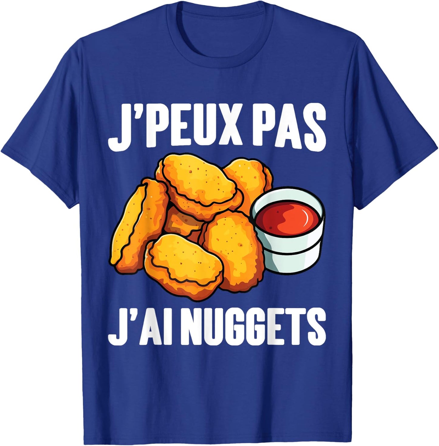 Humor J'peux Pas J'ai Nuggets | Nuggets Poulet Croquette T-Shirt - T-Shirt | Royal