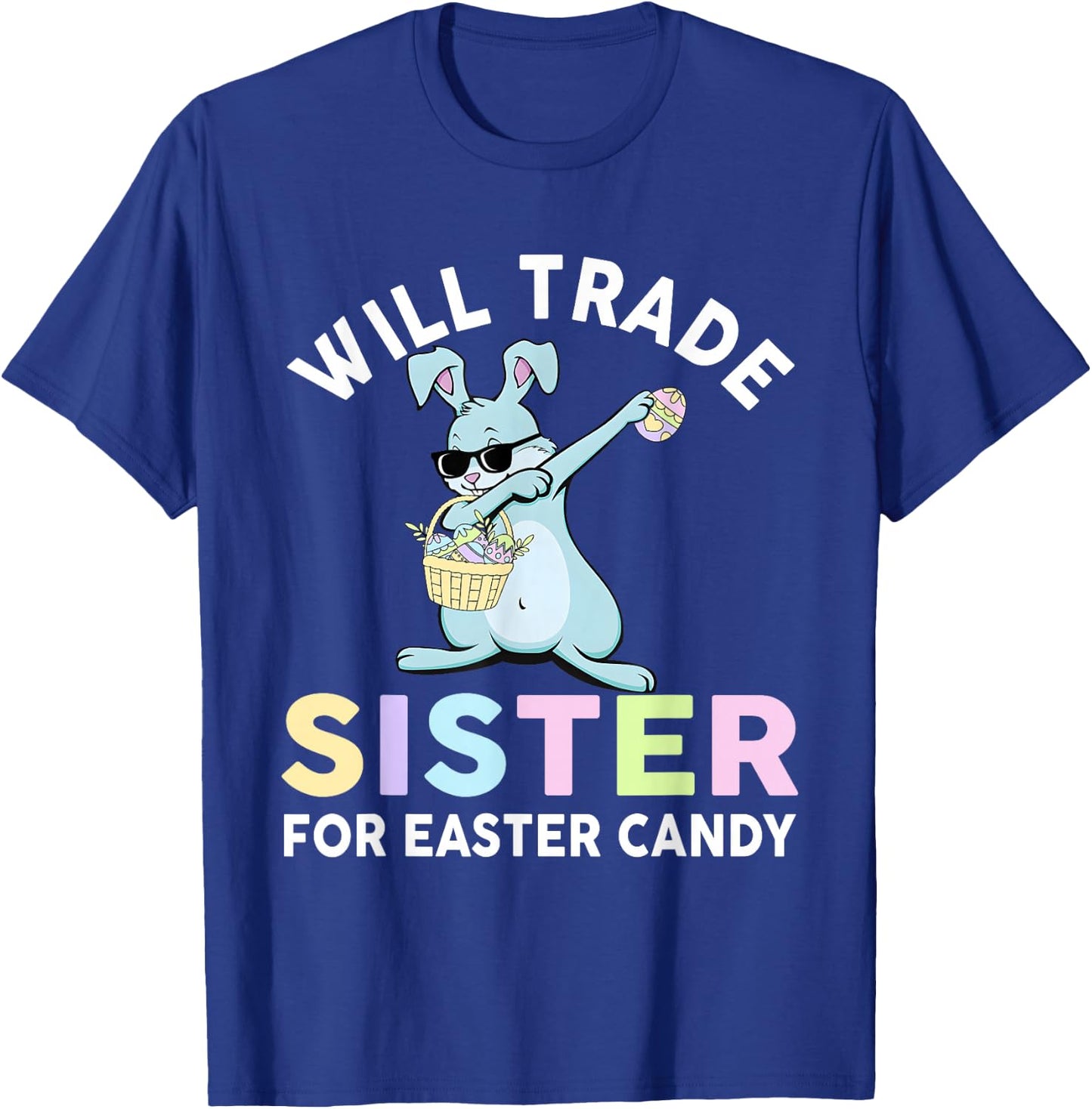 Will Trade Little Sister For Easter Candy Apparel Funny Girl T-Shirt - T-Shirt | Royal