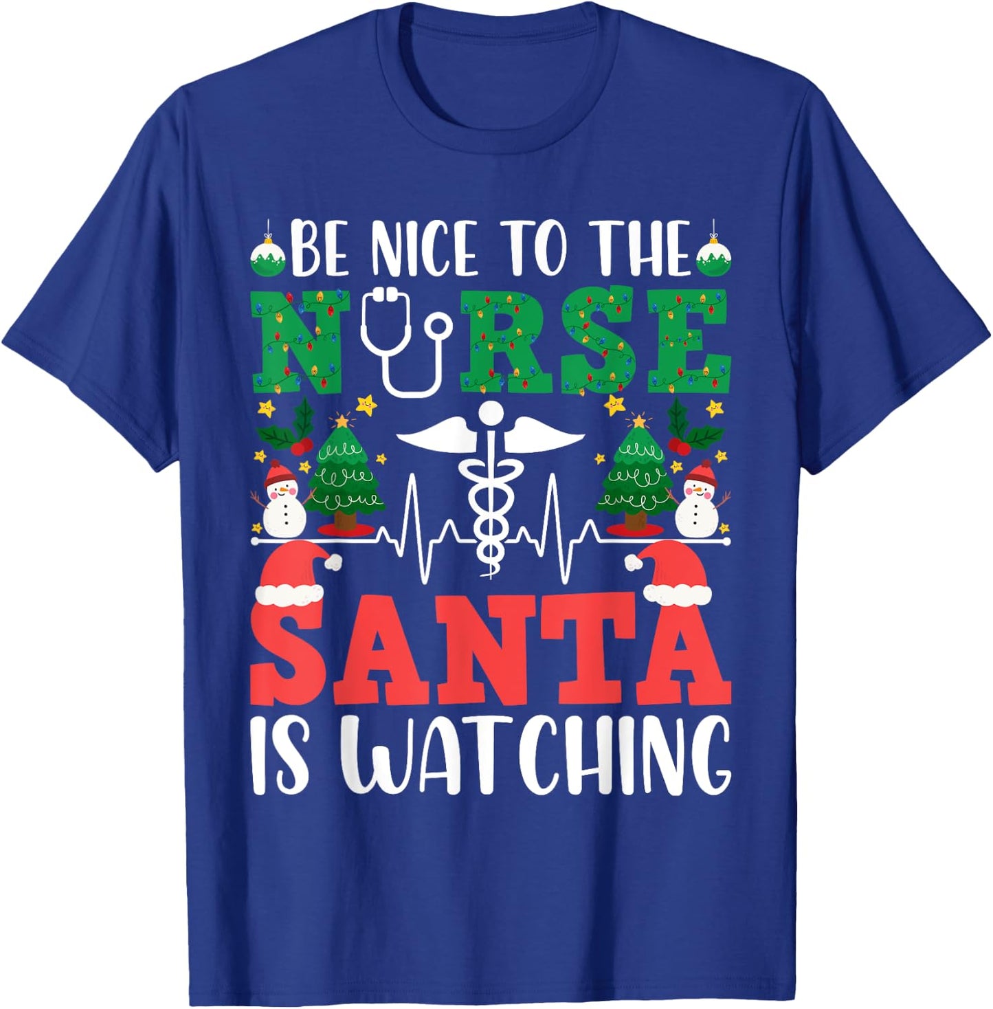 Be Nice To The Nurse RN Santa is Watching you Christmas T-Shirt - T-Shirt | Royal