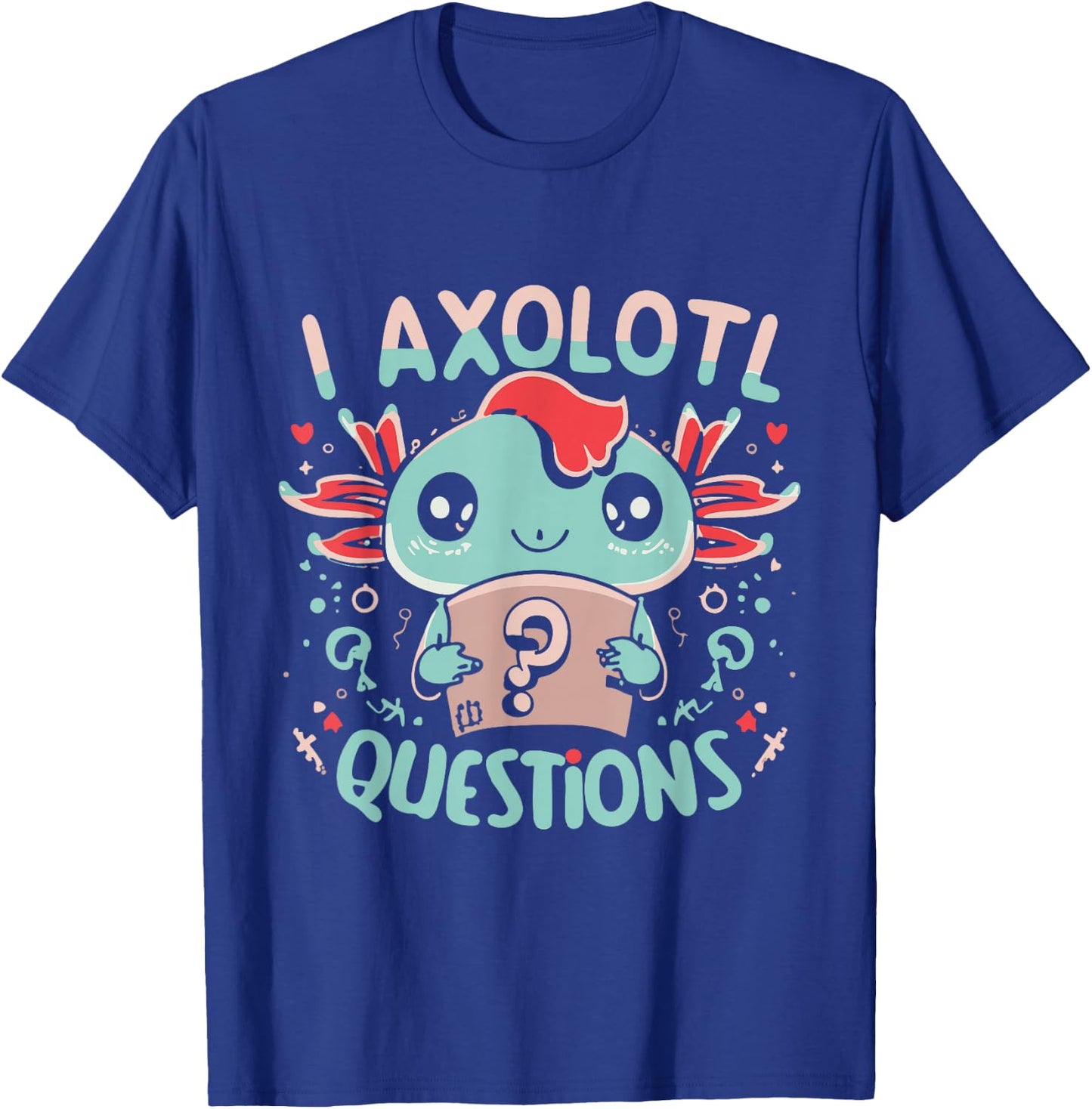 Flippin Sweet Gear I Axolotl Questions Funny Retro T-Shirt - T-Shirt | Royal