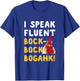 Funny Chicken Lover Phrase I Speak Fluent Bock-Bock-Bogahk! T-Shirt - T-Shirt | Royal
